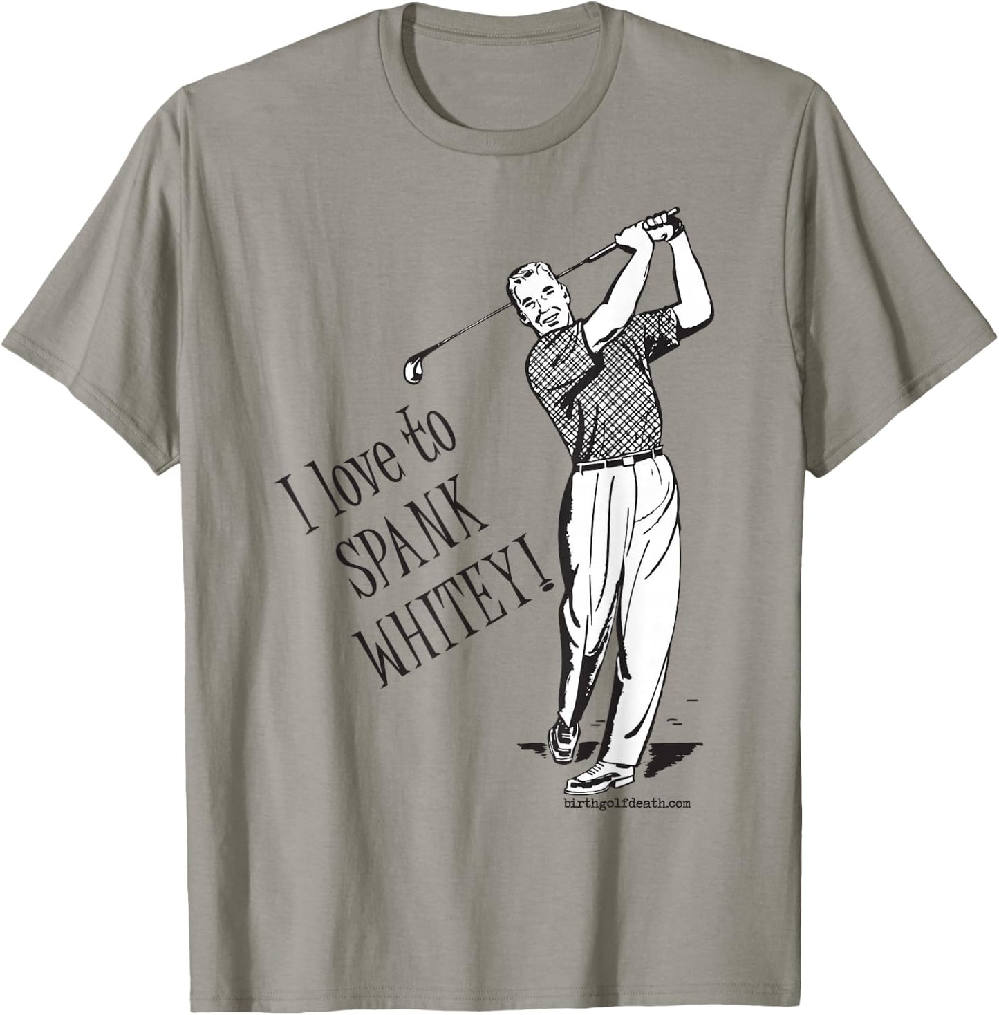 I love to SPANK WHITEY! - Golf T-Shirt - T-Shirt | Sand