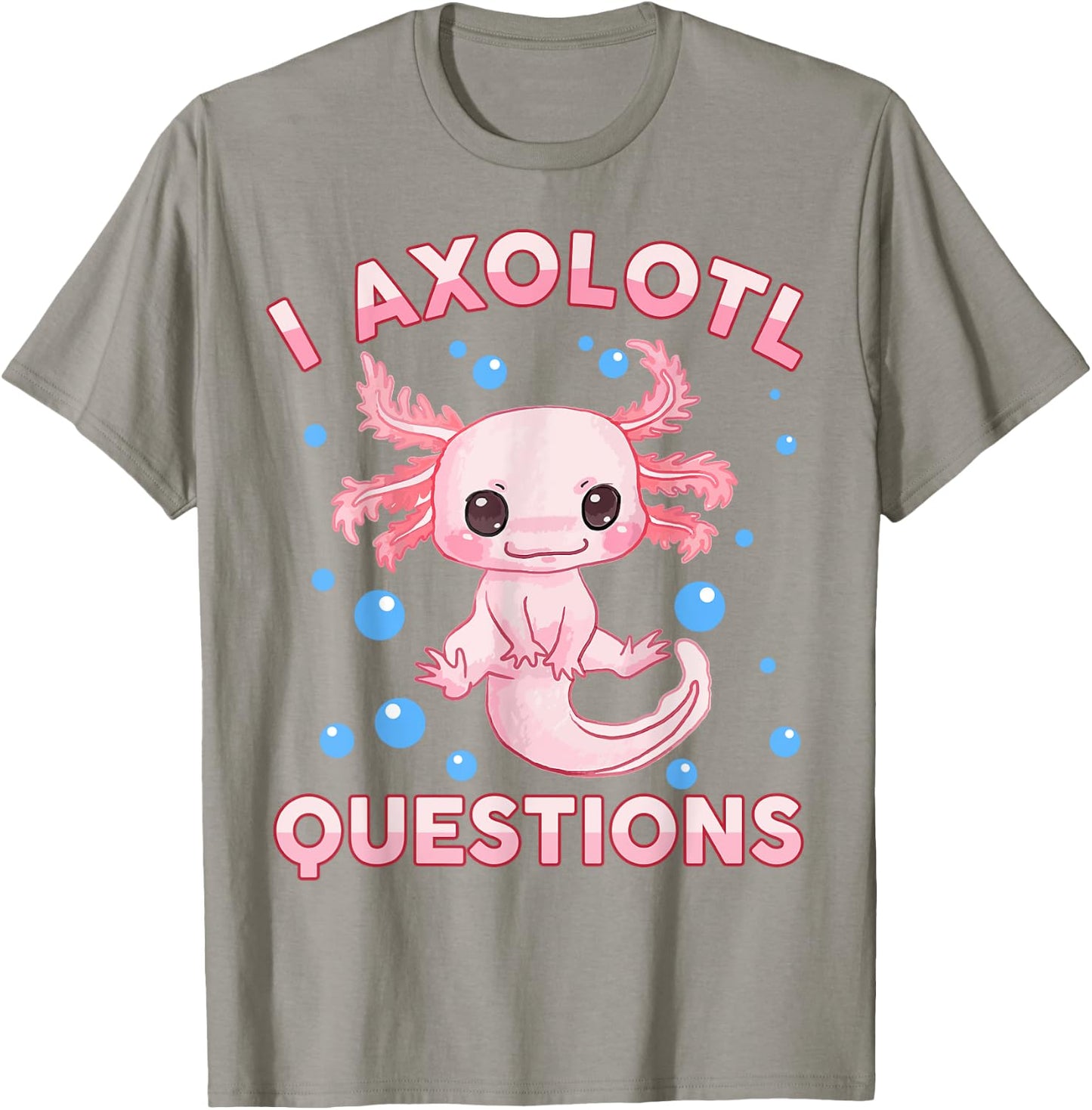 I Ask Axolotl Questions Girl Toddler Funny Cute Salamander T-Shirt - T-Shirt | Sand