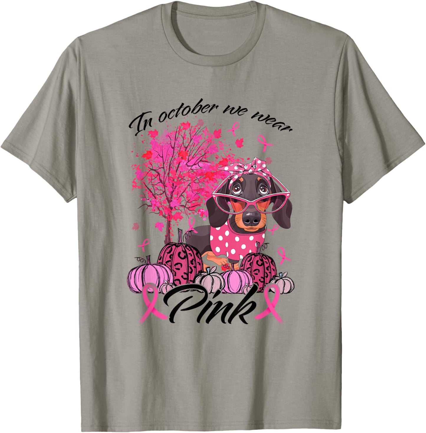 Breast Cancer Awareness In October We Wear Pink Dachshund T-Shirt - T-Shirt | Sand