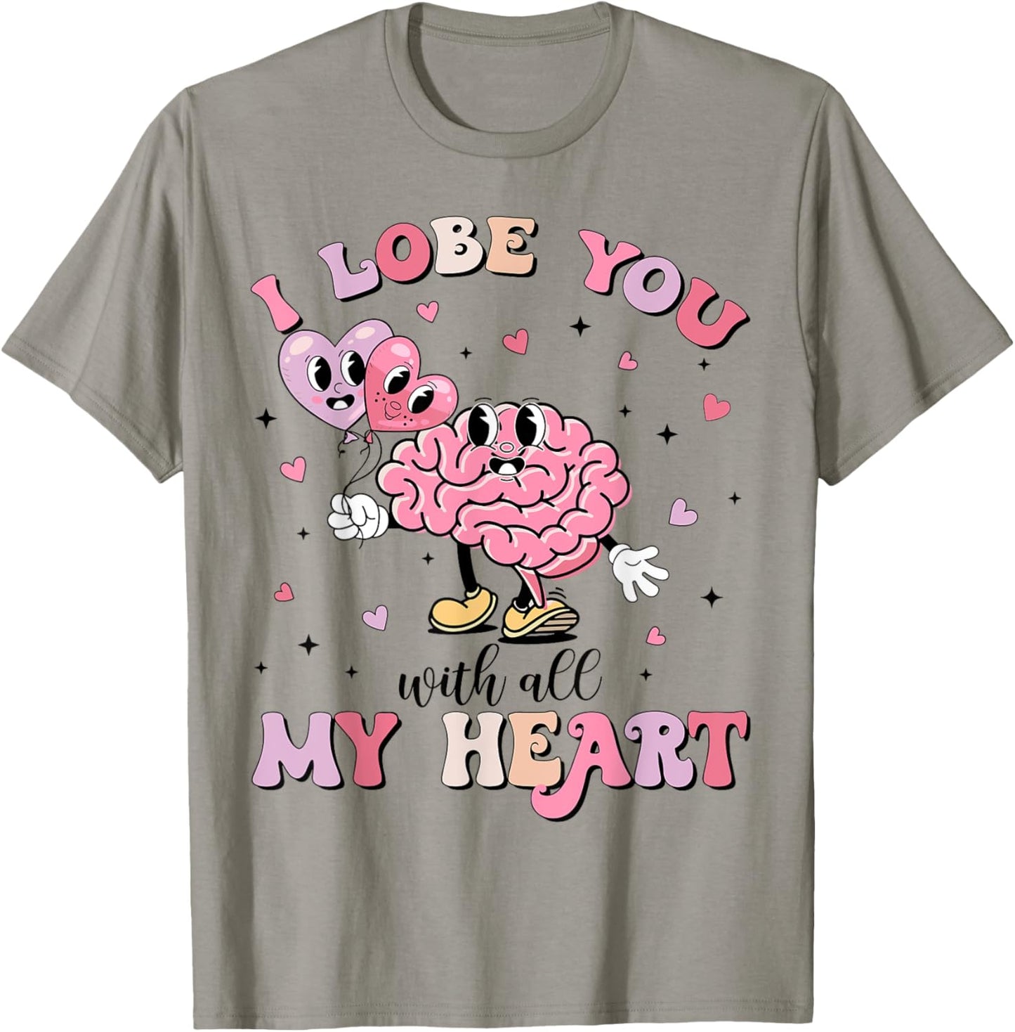 I Lobe You With All My Heart Valentine Neurology Neuro Crew T-Shirt - T-Shirt | Sand