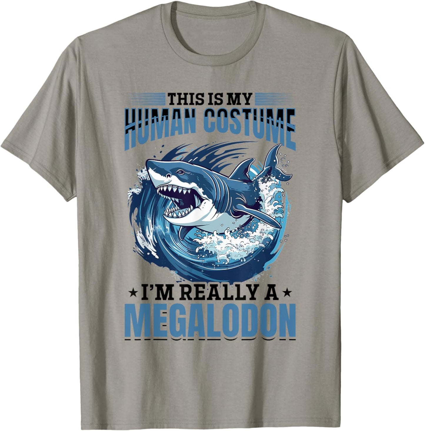 Funny Megalodon Shark Animal This Is My Human Costume I'm T-Shirt - T-Shirt | Sand