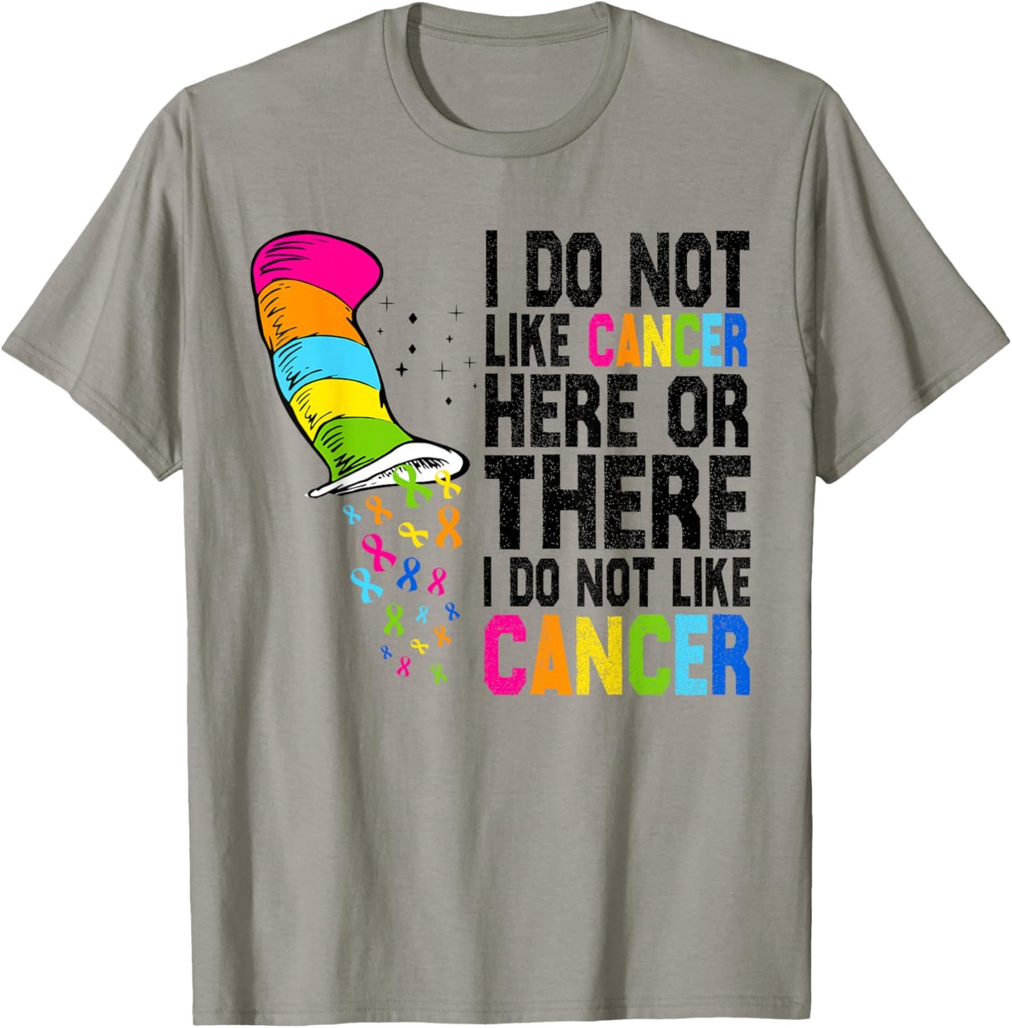 I Do Not Like Cancer Here Or There I Do Not Like Cancer T-Shirt - T-Shirt | Sand