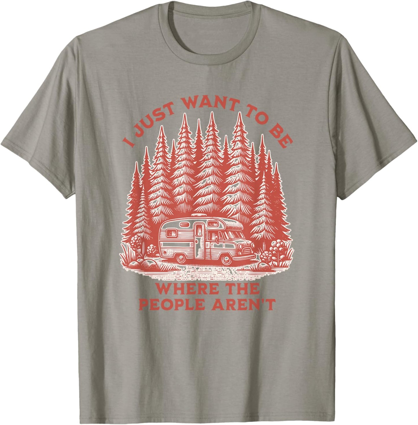 I Just Want To Be Where The People Aren't Camping T-Shirt - T-Shirt | Sand