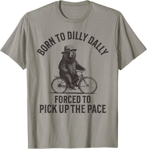 Born To Dilly Dally Forced To Pick Up The Pace T-Shirt - T-Shirt | Sand