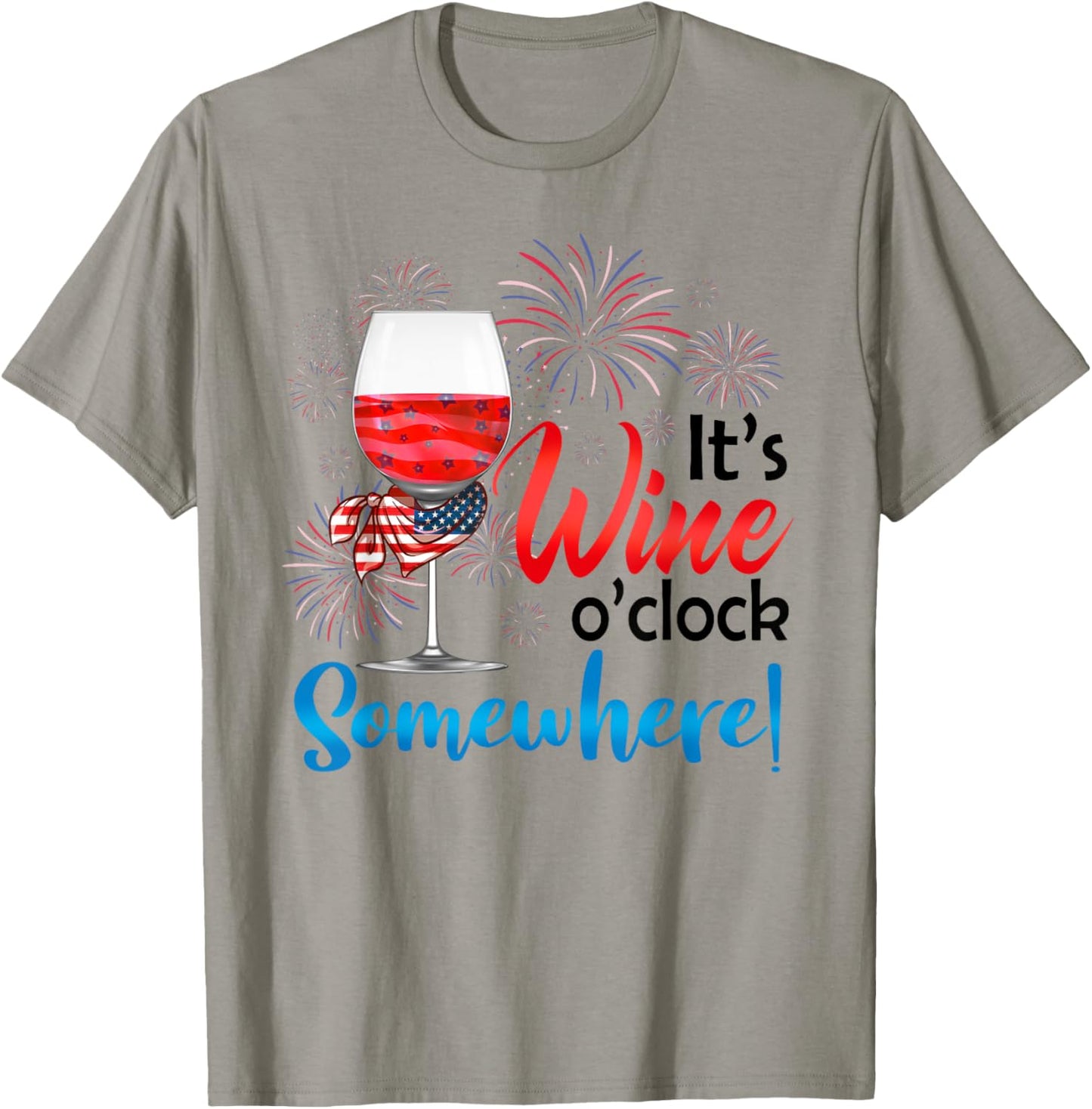It's Wine O'Clock Somewhere Funny Wine Lover 4th Of July T-Shirt - T-Shirt | Sand