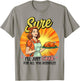 Sure I'll Just Cook For All You Asshole Ladies T-Shirt - T-Shirt | Sand