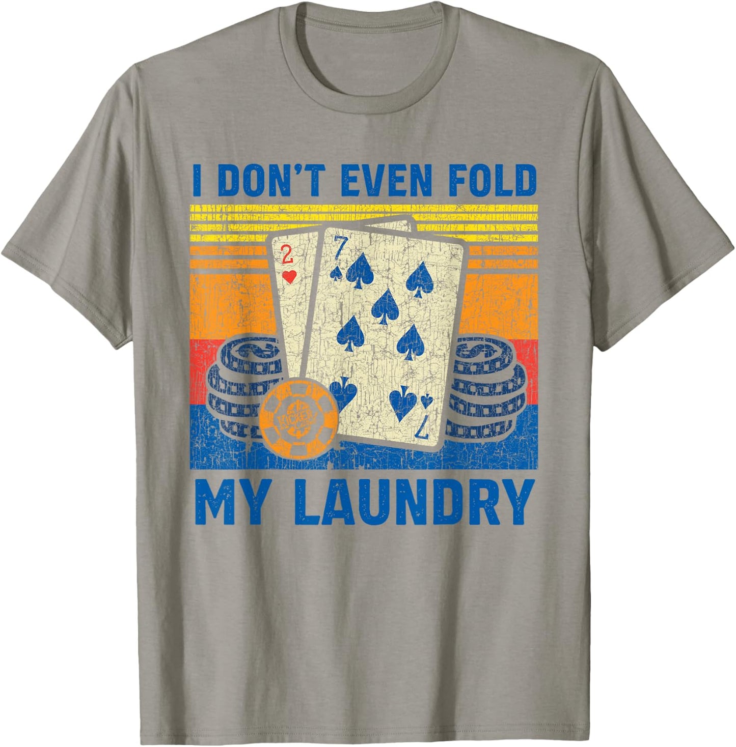 I Don't Even Fold My Laundry Funny Retro Poker Player Gift T-Shirt - T-Shirt | Sand