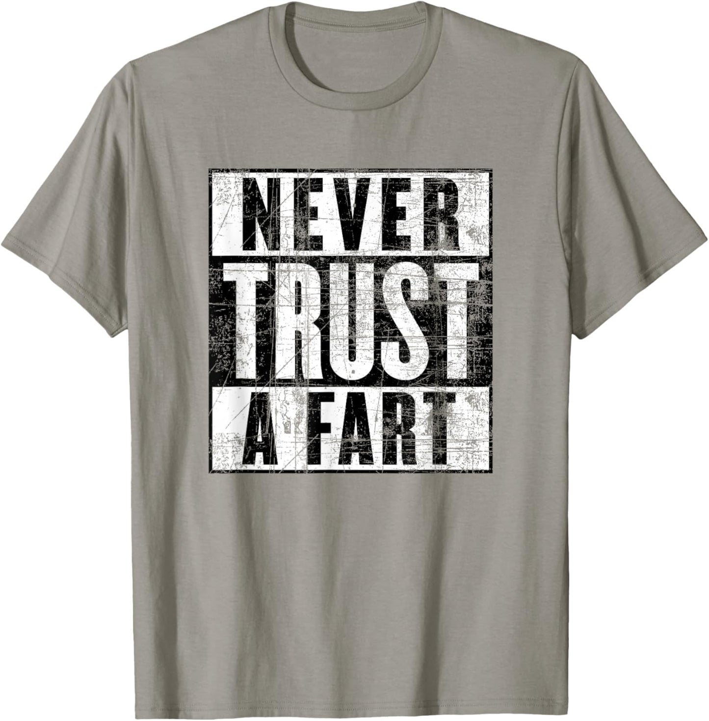 Never Trust a Fart, Funny Shart Saying, Funny Fart T-Shirt - T-Shirt | Sand