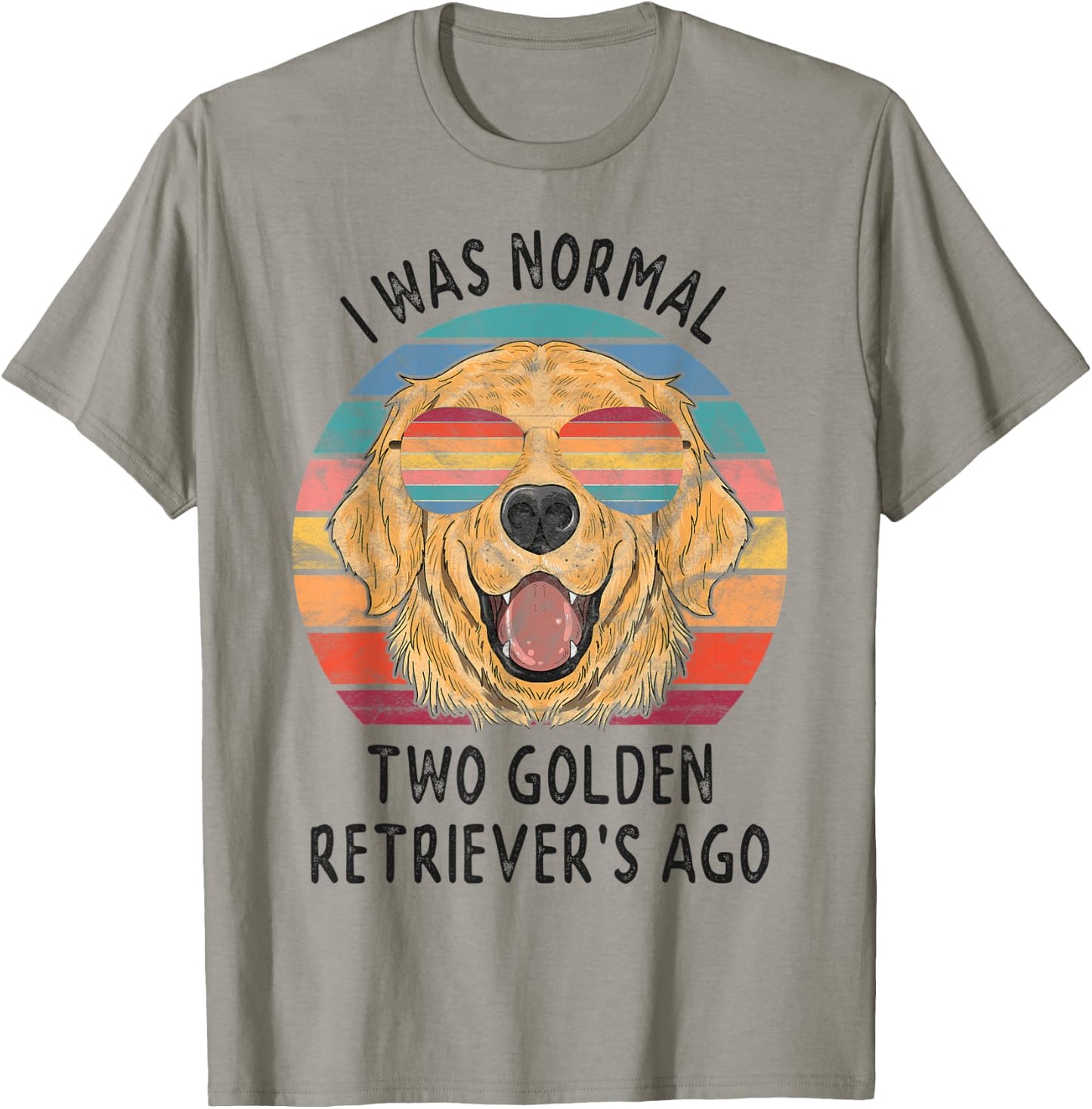 I was Normal 2 Golden Retrievers Ago Dog Gifts Men Women T-Shirt - T-Shirt | Sand
