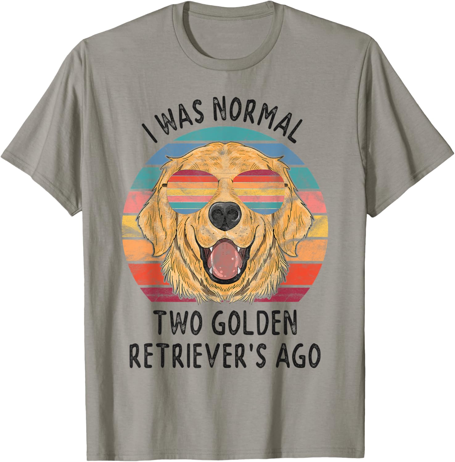I was Normal 2 Golden Retrievers Ago Dog Gifts Men Women T-Shirt - T-Shirt | Sand