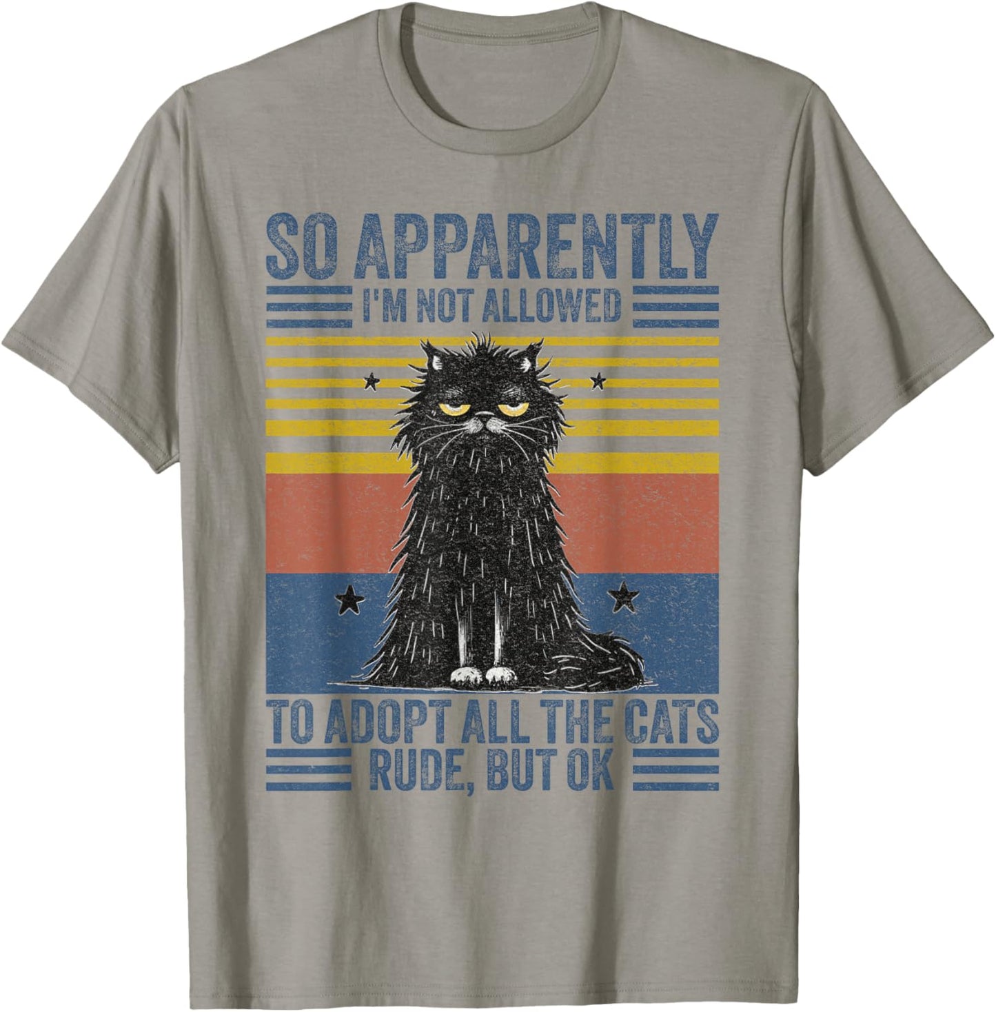 Cute Cat So Apparently I'm Not Allowed To Adopt All The Cats T-Shirt - T-Shirt | Sand