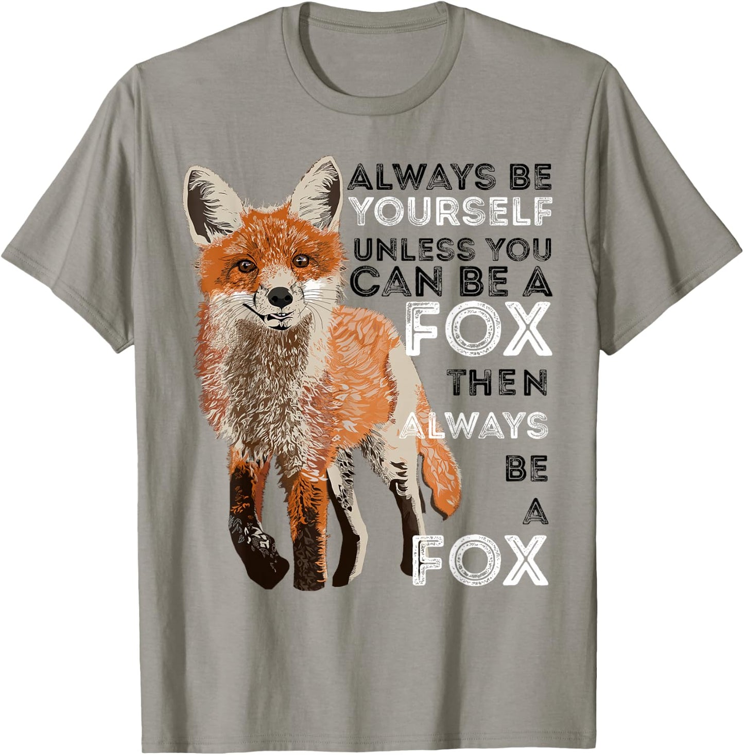 Always Be Yourself Unless You Can Be A Fox Shirt Funny Gift T-Shirt - T-Shirt | Sand