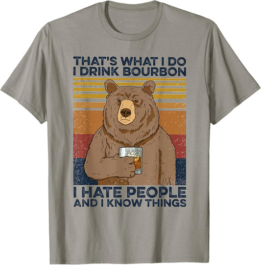 That's Was I Do I Drink Bourbon I Hate People I Know Things T-Shirt - T-Shirt | Sand
