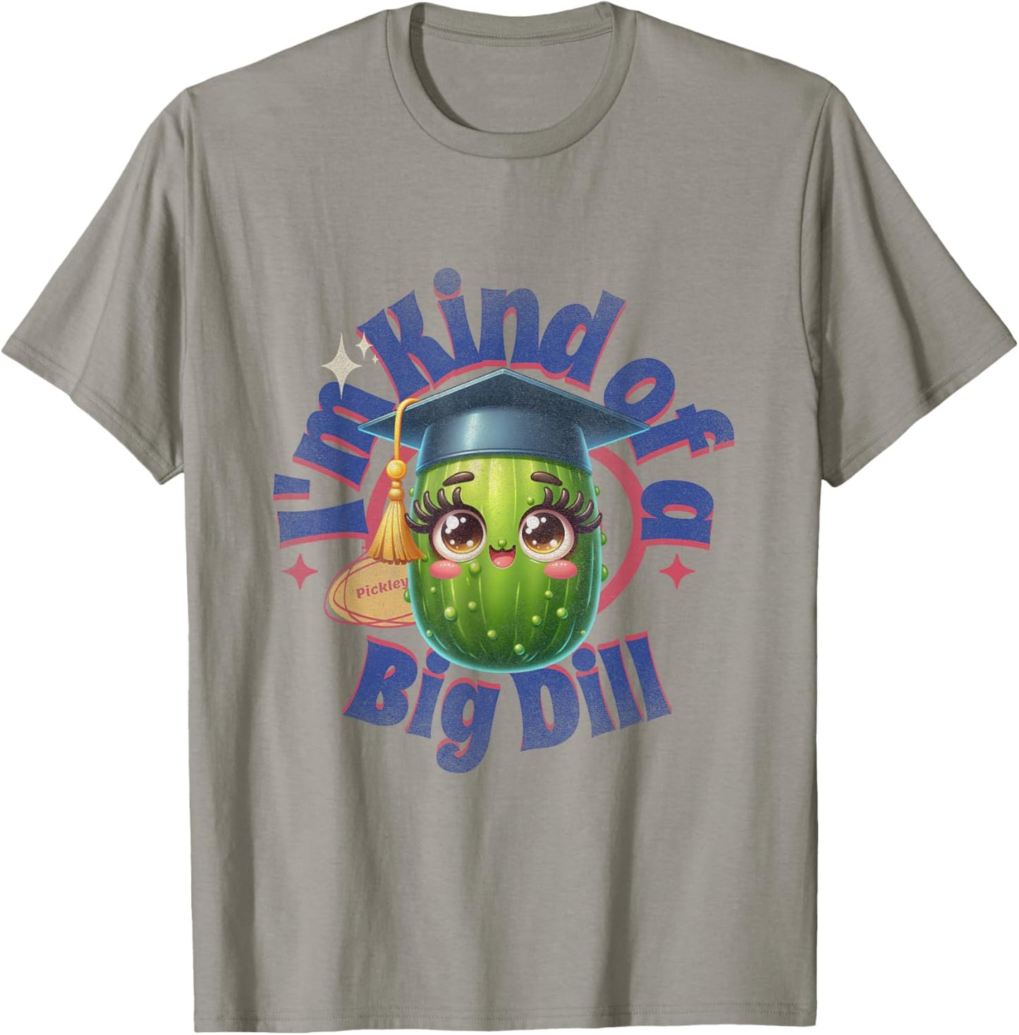 I"m Kind of A Big Dill | Graduation Pickle Shirt T-Shirt - T-Shirt | Sand