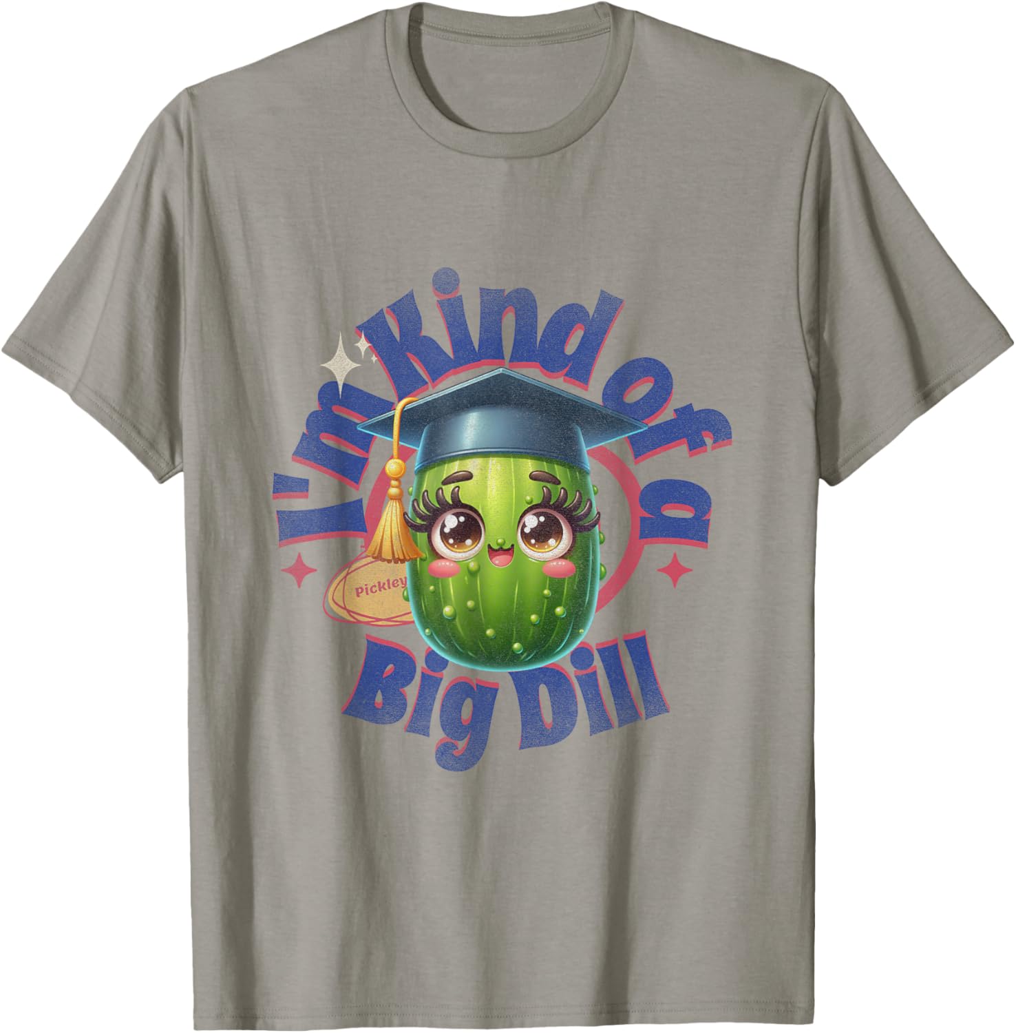 I"m Kind of A Big Dill | Graduation Pickle Shirt T-Shirt - T-Shirt | Sand