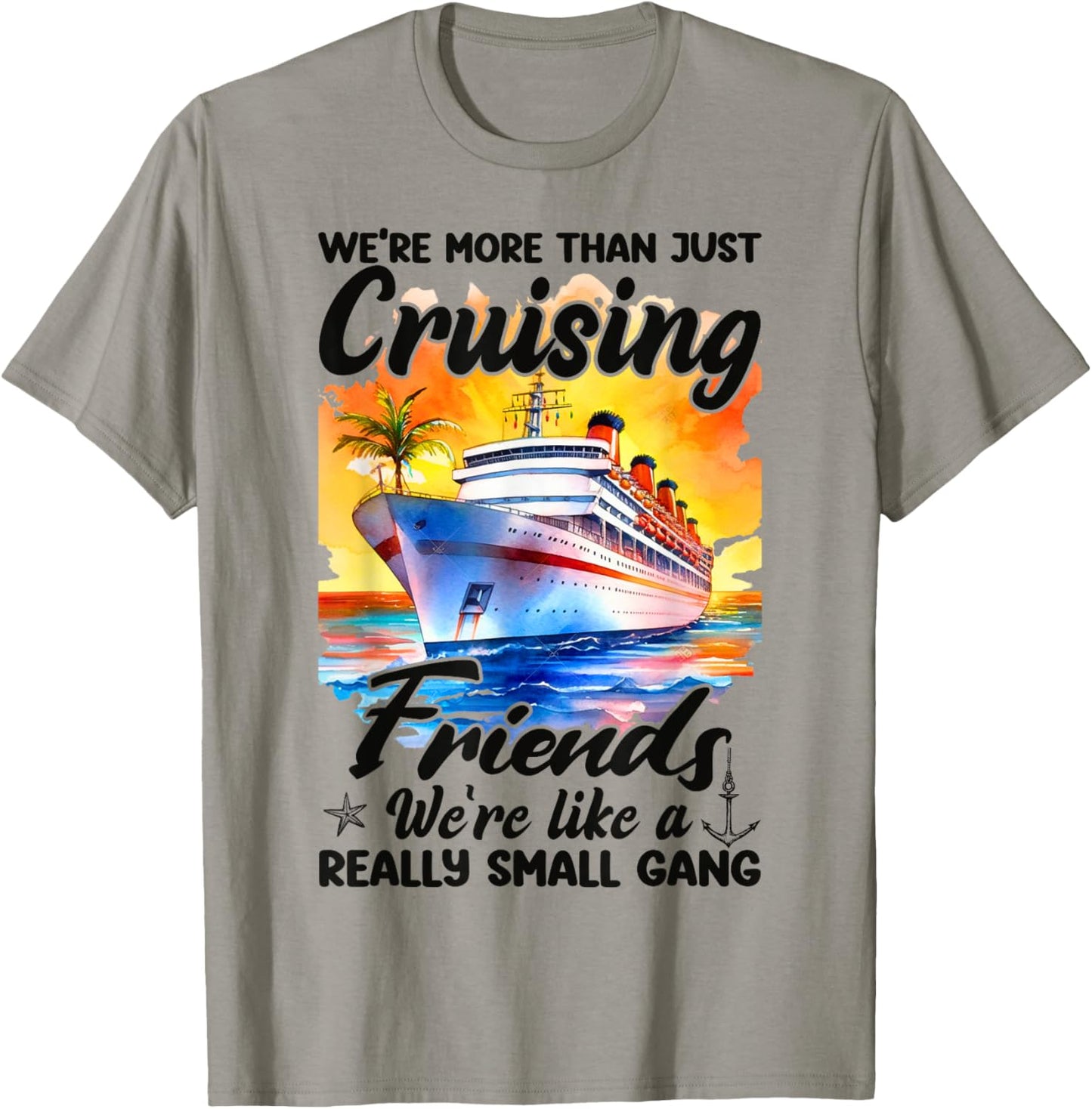 We're More Than Just Cruising Friends - Cruise Ship Cruiser T-Shirt - T-Shirt | Sand