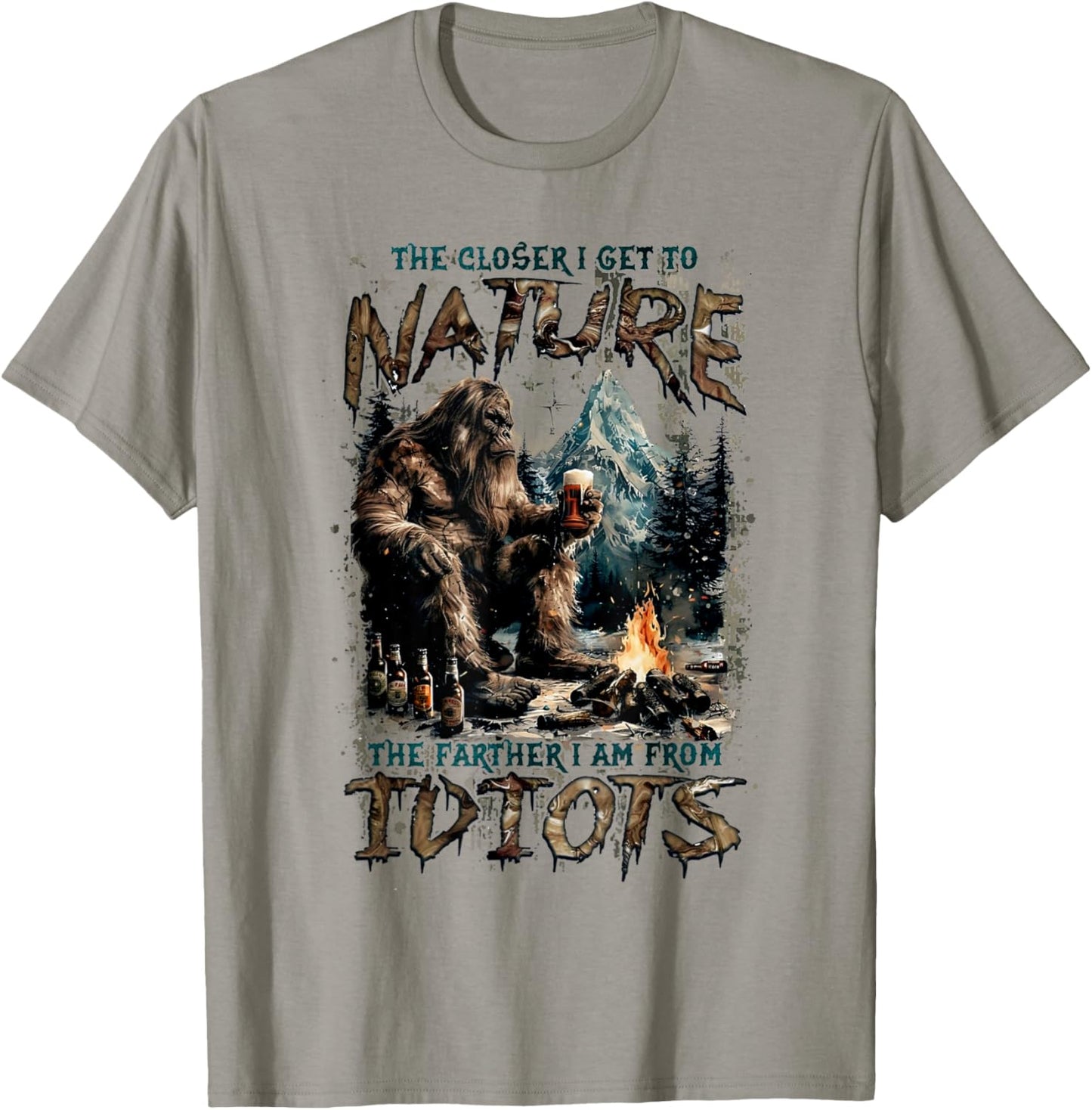 The Closer I Get To Nature The Father I Am From Idiots T-Shirt - T-Shirt | Sand