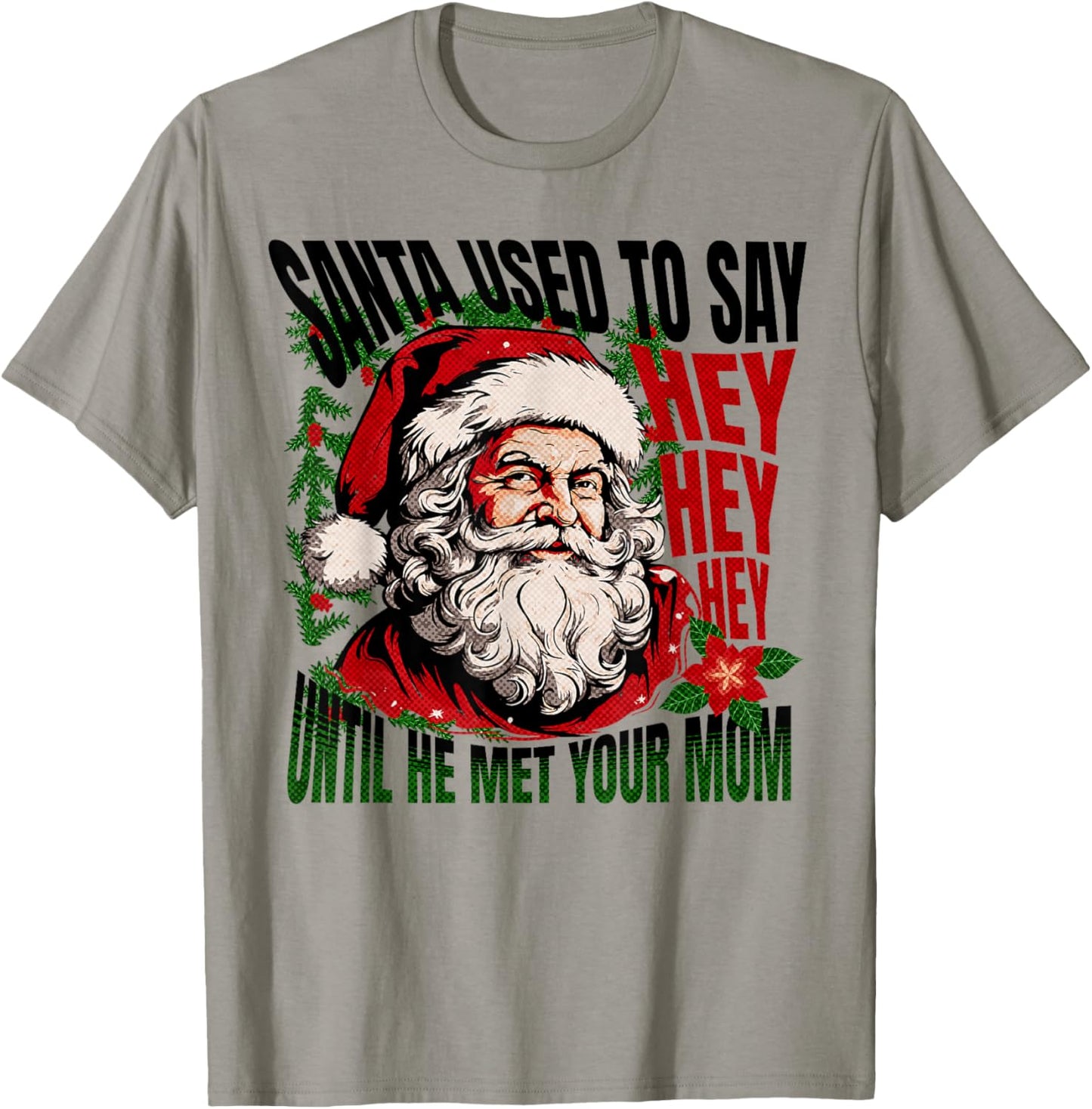 Funny Santa Used To Say Hey Hey Hey Ho Ho Big Nick Energy T-Shirt - T-Shirt | Sand