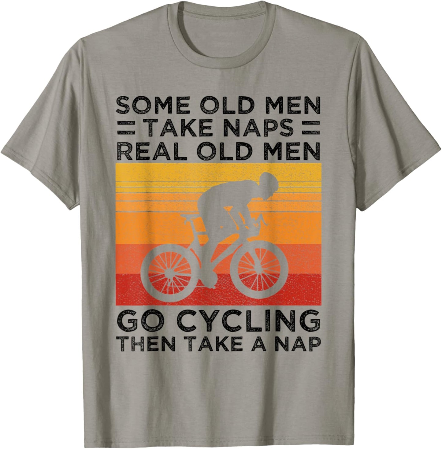 Some Old Men Take Naps Real Old Men Go Cycling T-Shirt - T-Shirt | Sand