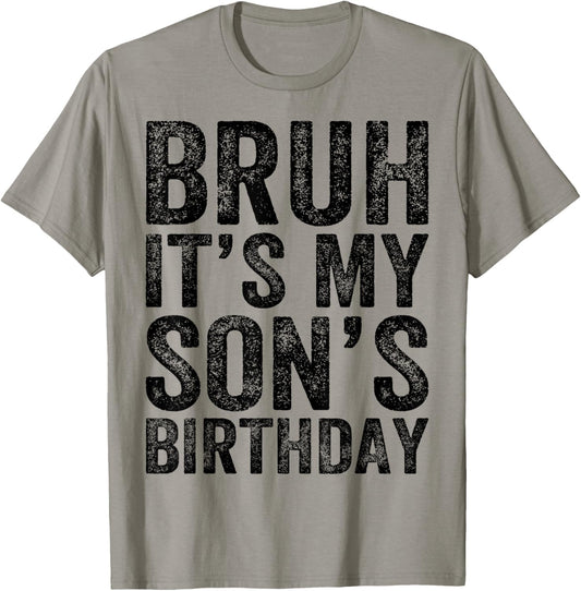 Bruh It's My son's Birthday Funny Birthday Mom Dad T-Shirt - T-Shirt | Sand