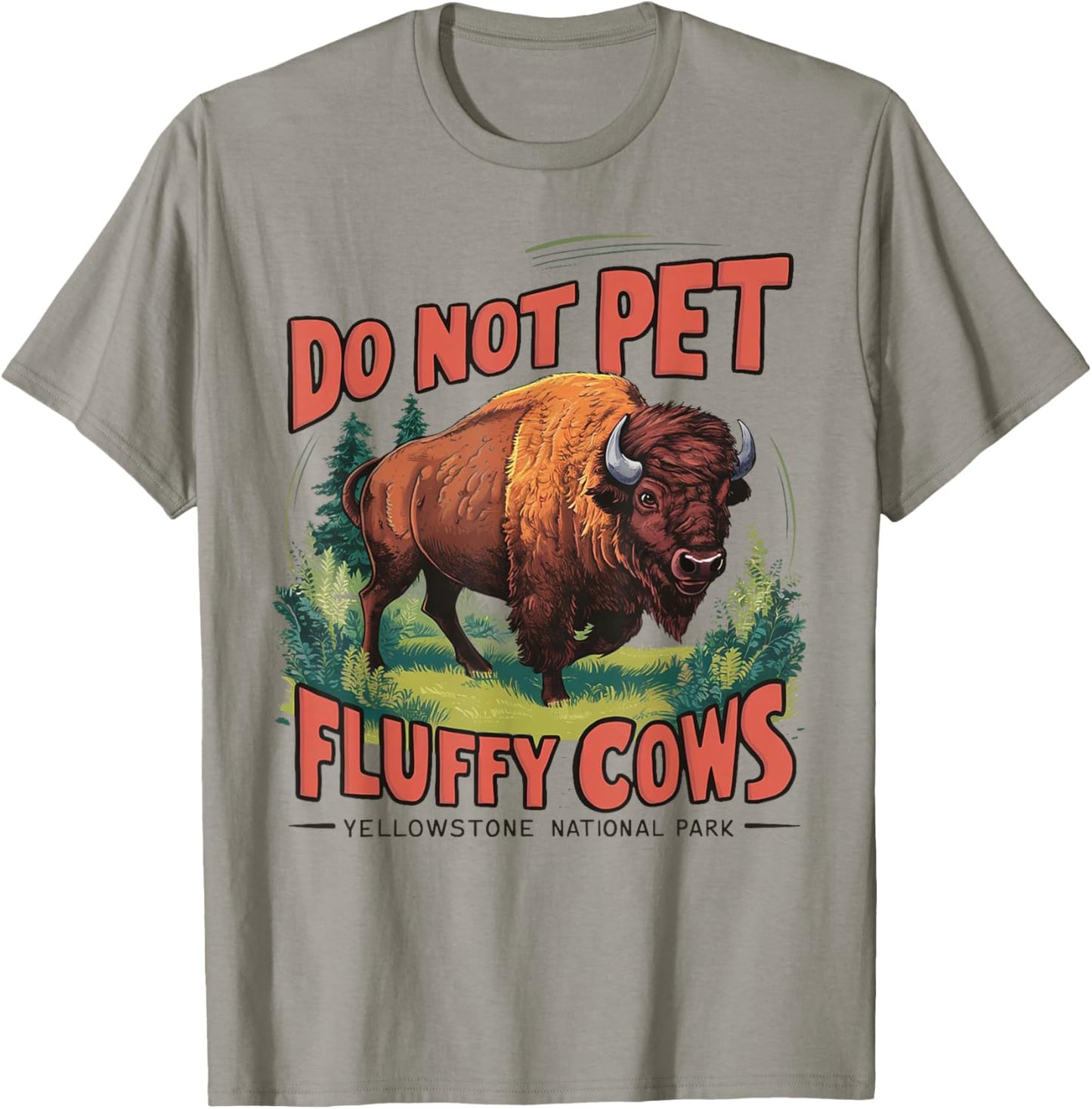 Do Not Pet the Fluffy Cows Bison Yellowstone National Park T-Shirt - T-Shirt | Sand