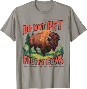 Do Not Pet the Fluffy Cows Bison Yellowstone National Park T-Shirt - T-Shirt | Sand