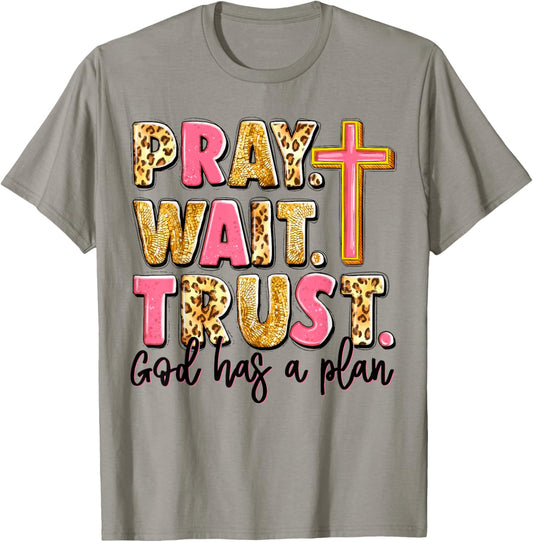 Pray Wait Trust God Has A Plan T-Shirt - T-Shirt | Sand