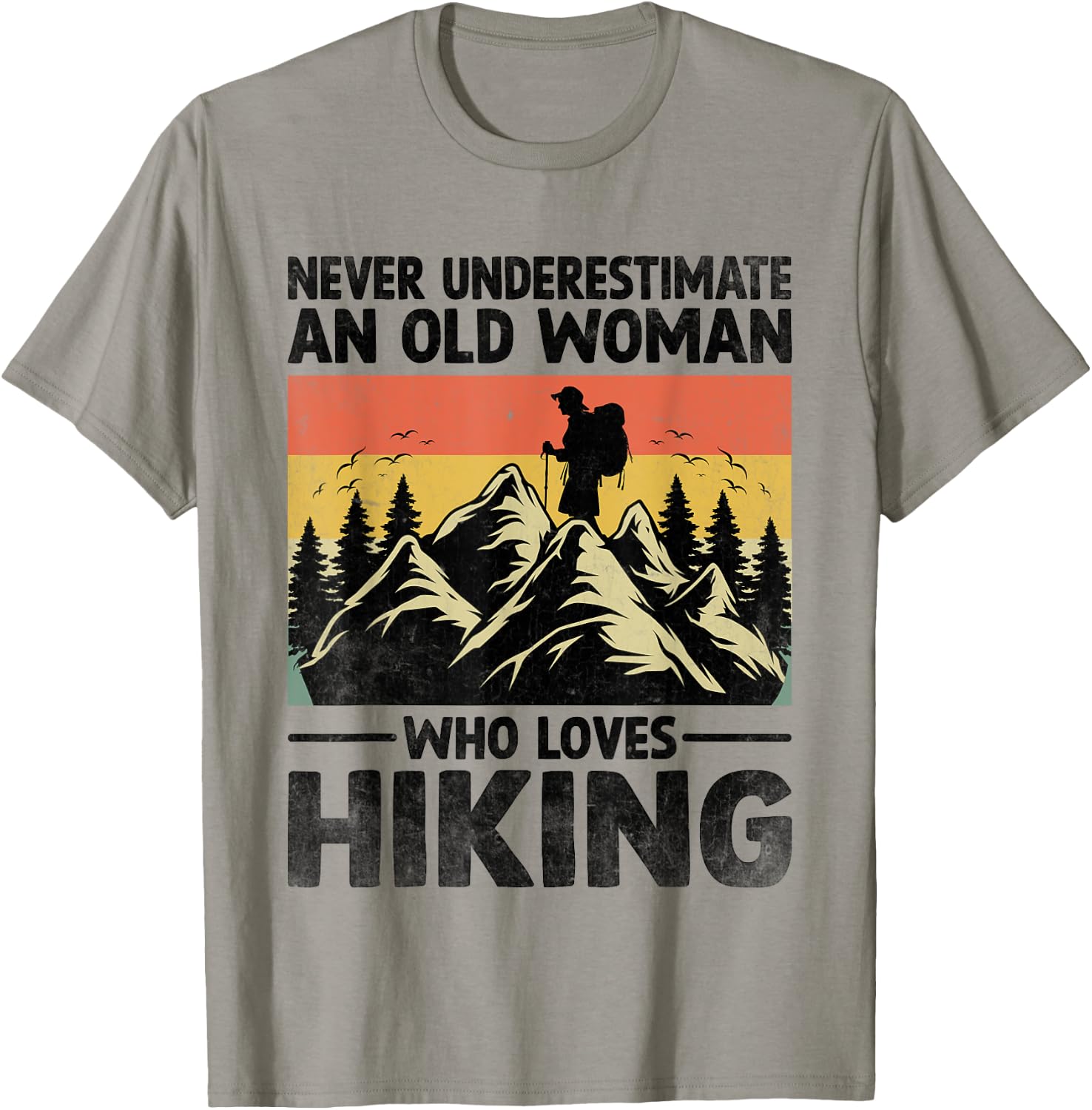 Never Underestimate An Old Woman Who Loves Hiking T-Shirt - T-Shirt | Sand