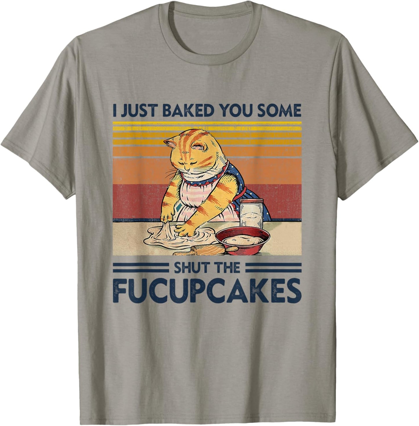 I Just Baked You Some Shut The Fucupcakes Retro Vintage Cat T-Shirt - T-Shirt | Sand