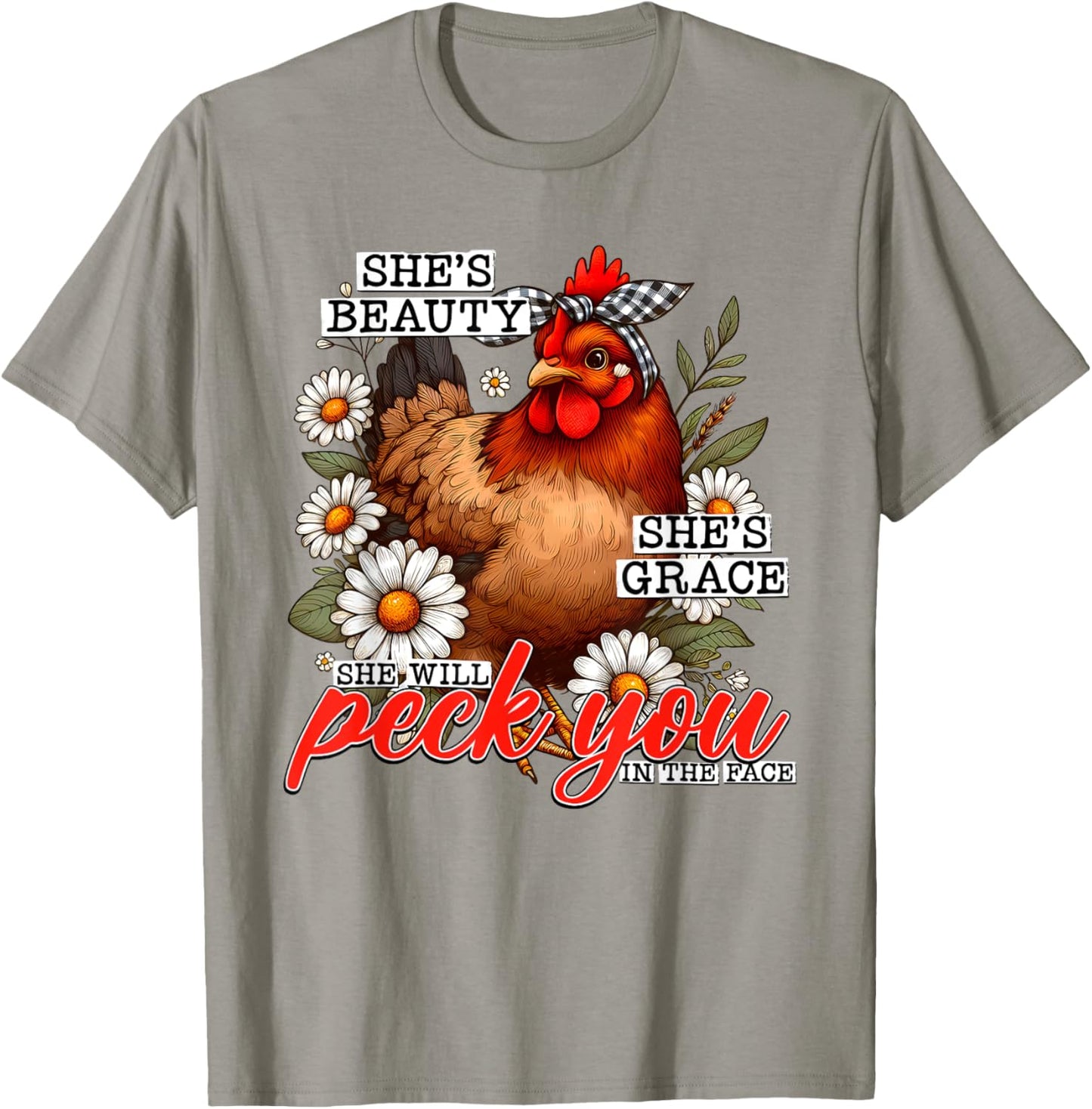 She's Beauty She's Grace She Will Peck You In The Face T-Shirt - T-Shirt | Sand