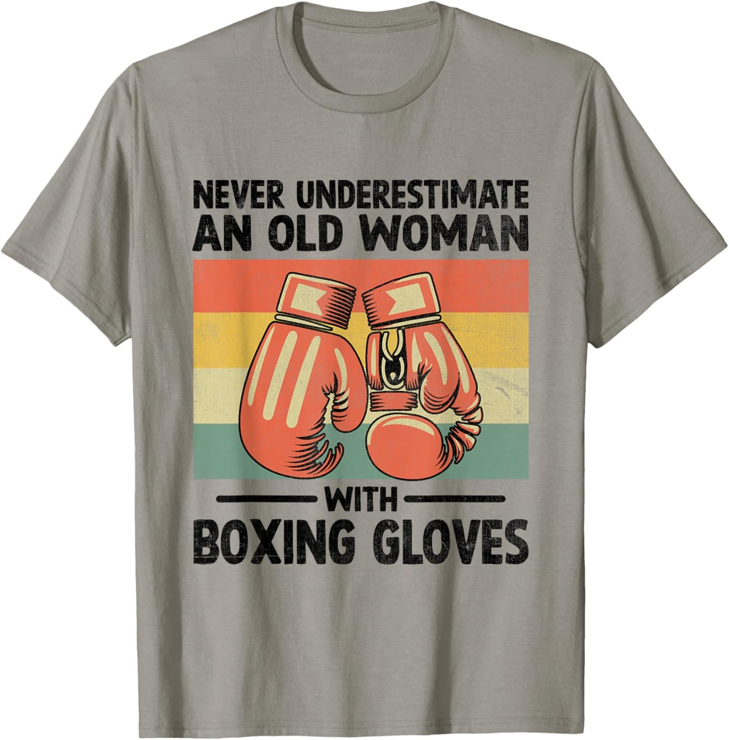 Never Underestimate An Old Woman With Boxing Gloves Boxer T-Shirt - T-Shirt | Sand