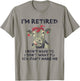 I'm Retired I Don't Have To Want To Can't Make Me Cow T-Shirt - T-Shirt | Sand