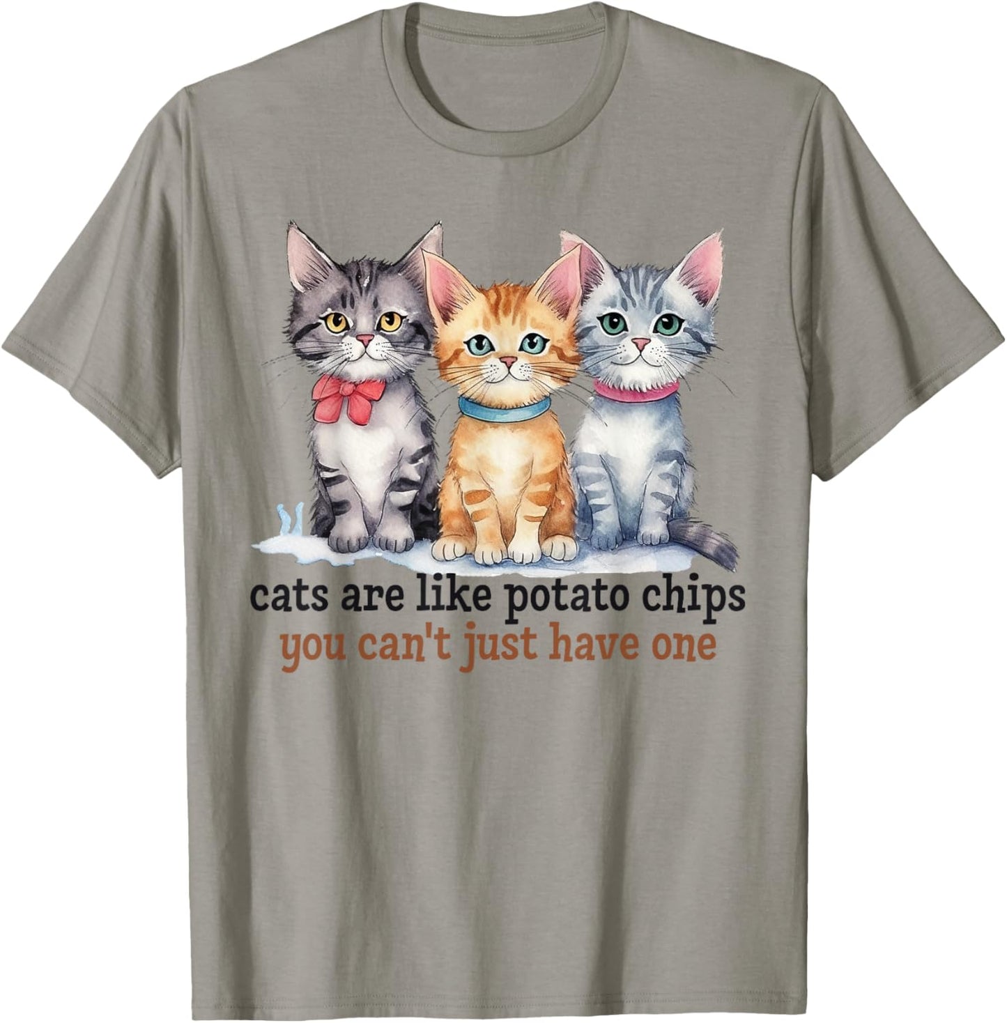 Cats Are Like Potato Chips You Can't Have Just One Pet Owner T-Shirt - T-Shirt | Sand