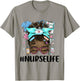 Black Nurse Life Proud Black Nurse Melanin Nurse T-Shirt - T-Shirt | Sand