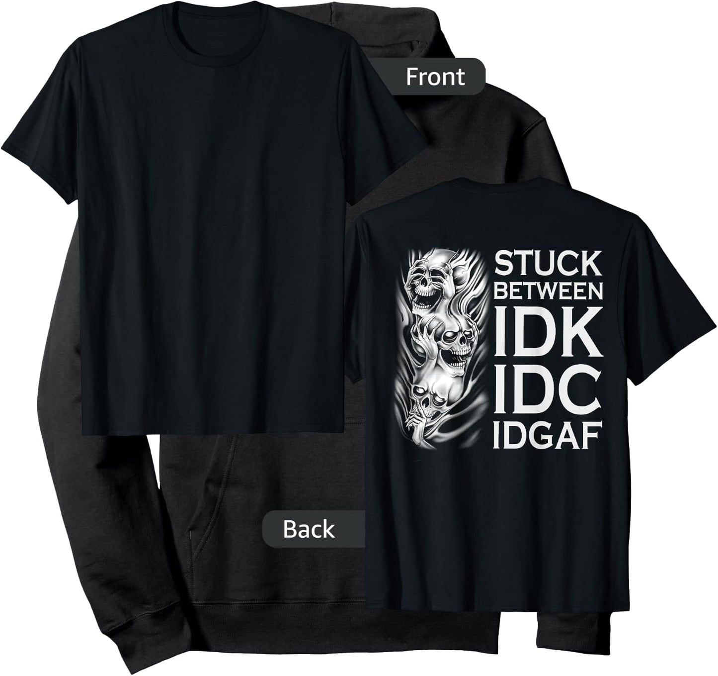 Stuck Between IDK IDC IDGAF Skull (on back) Hoodie - Hoodie | Black