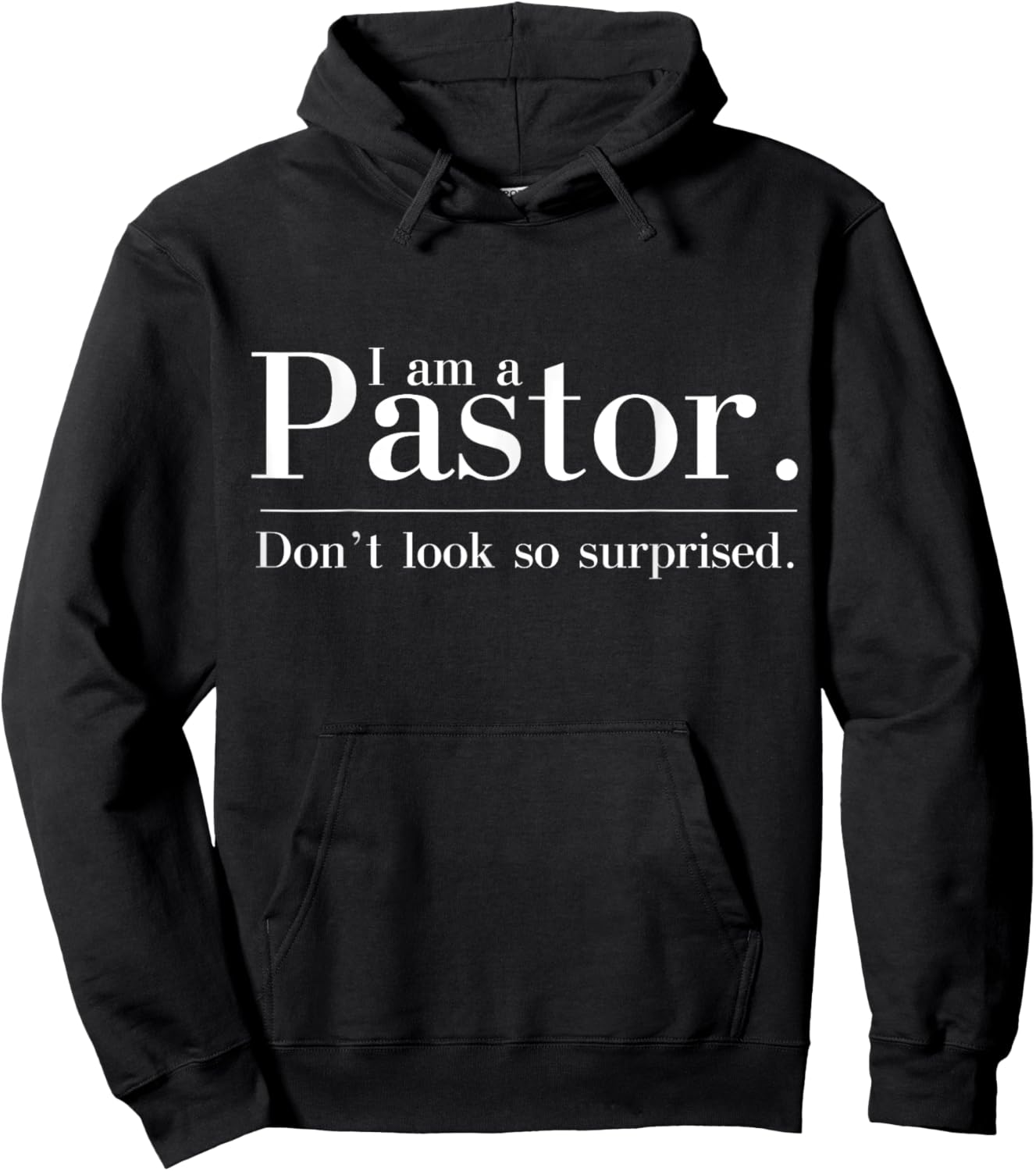I'm a Pastor. Don't look so surprised Preacher Hoodie - Hoodie | Black