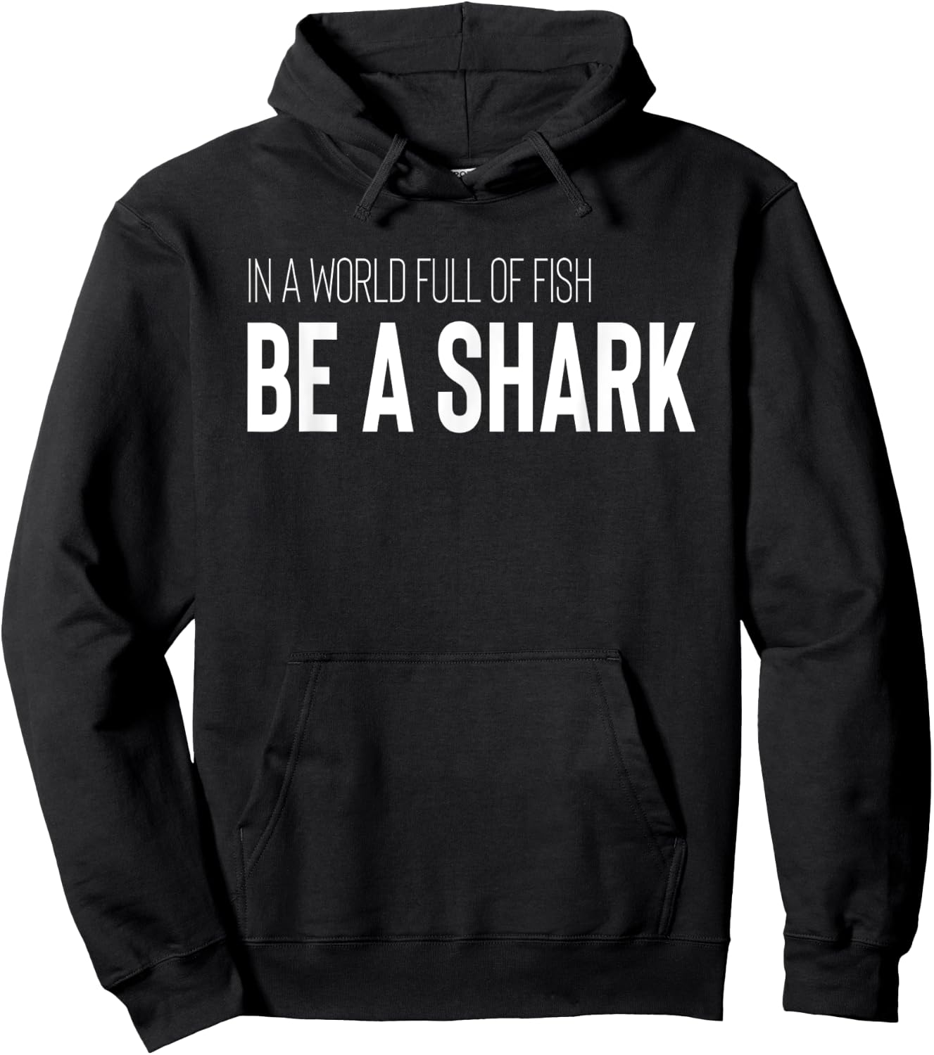 Shark Lover Design In A World Full Of Fish Be A Shark Hoodie - Hoodie | Black