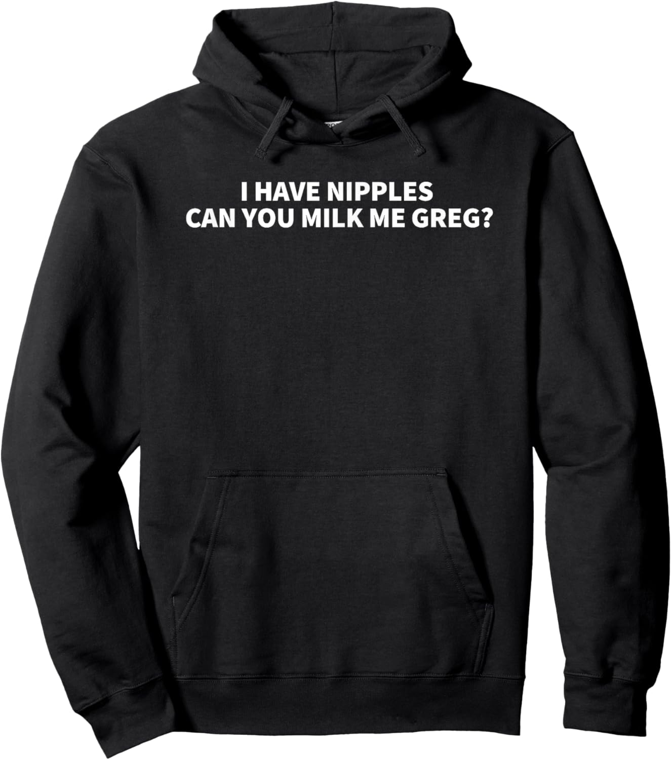 I Have Nipples Can You Milk Me Greg? Hoodie - Hoodie | Black