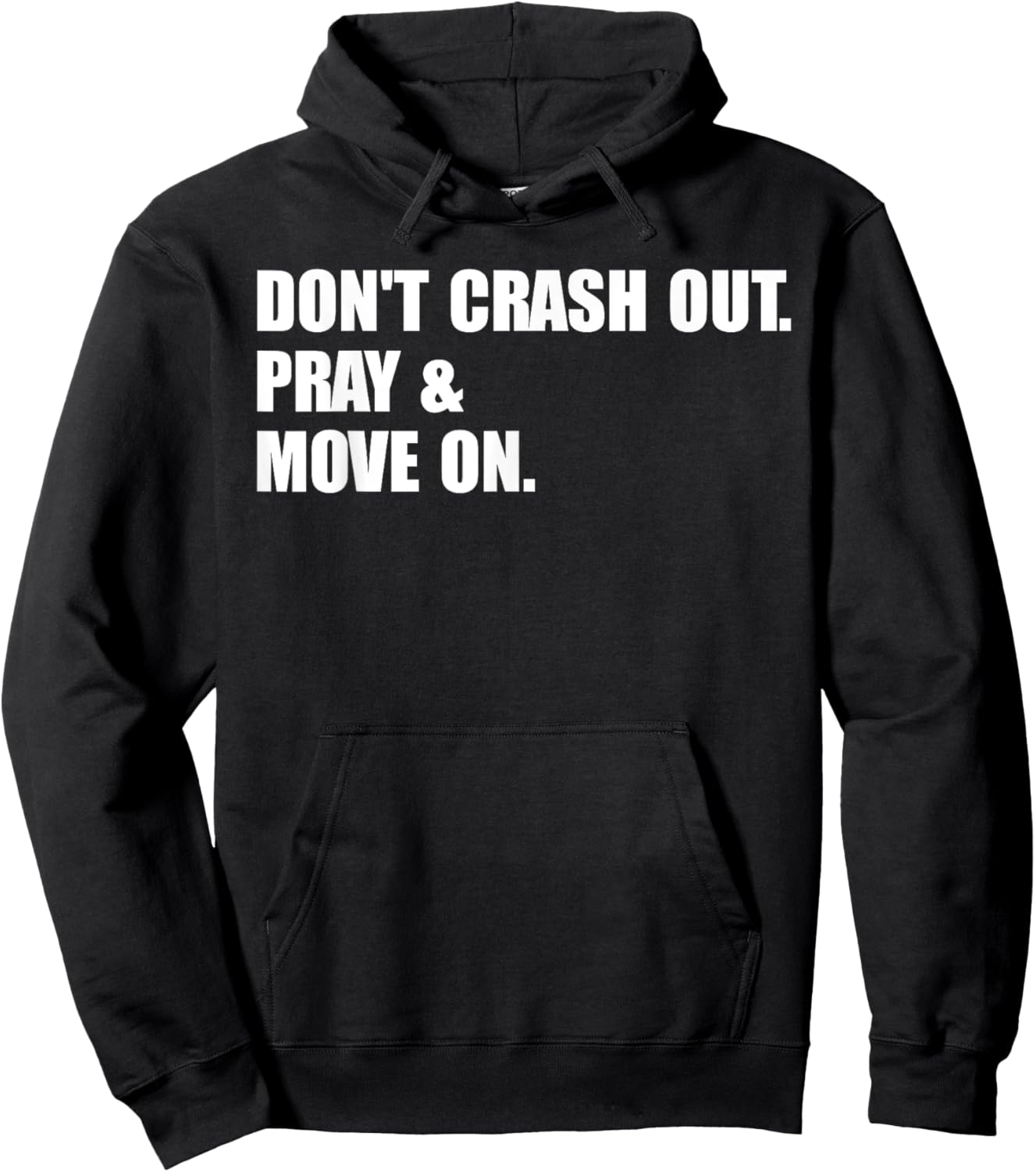 Don't Crash Out. Pray & Move On. Hoodie - Hoodie | Black