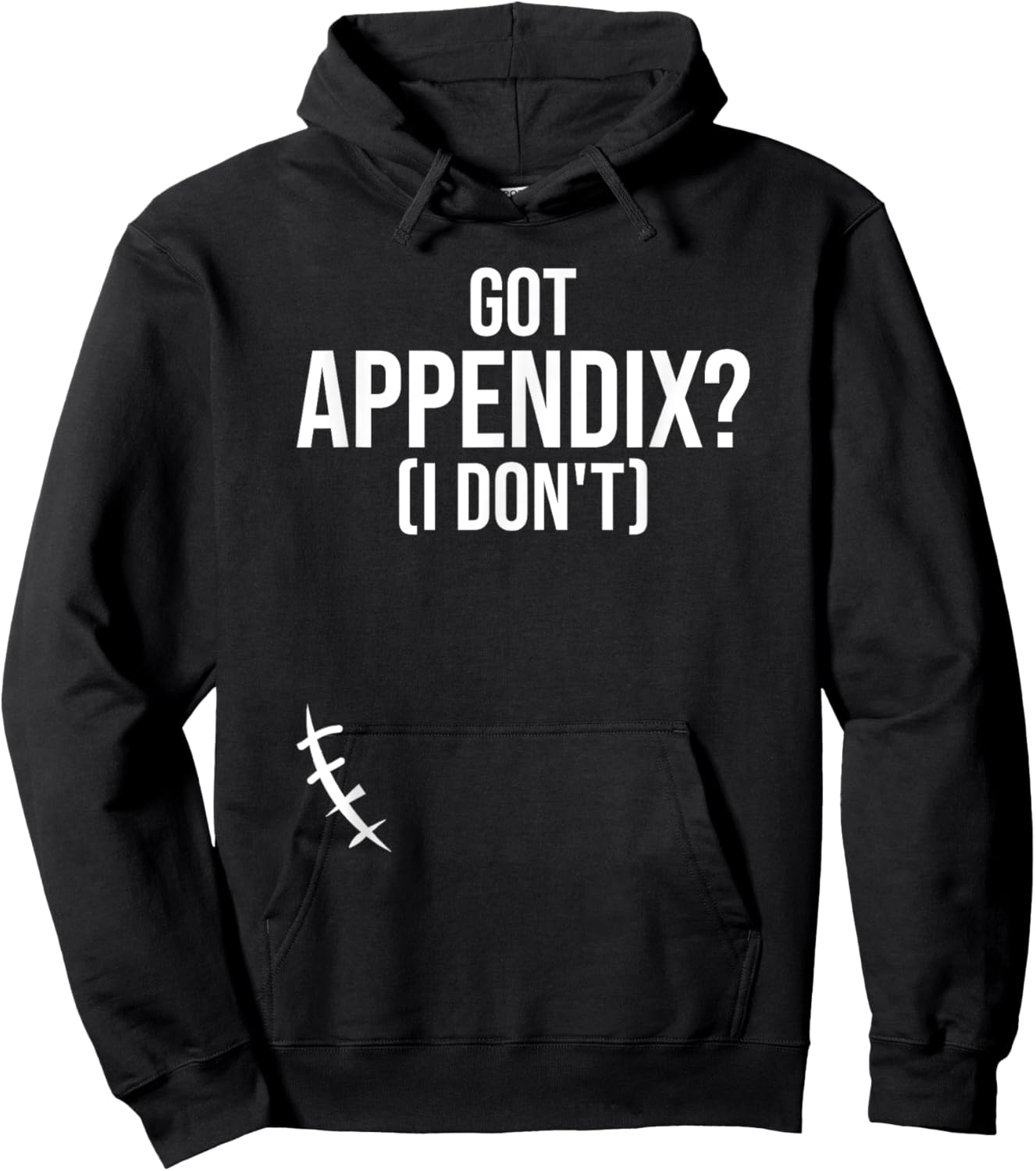 Got Appendix I Don't Appendectomy Appendix Appendicitis Hoodie - Hoodie | Black