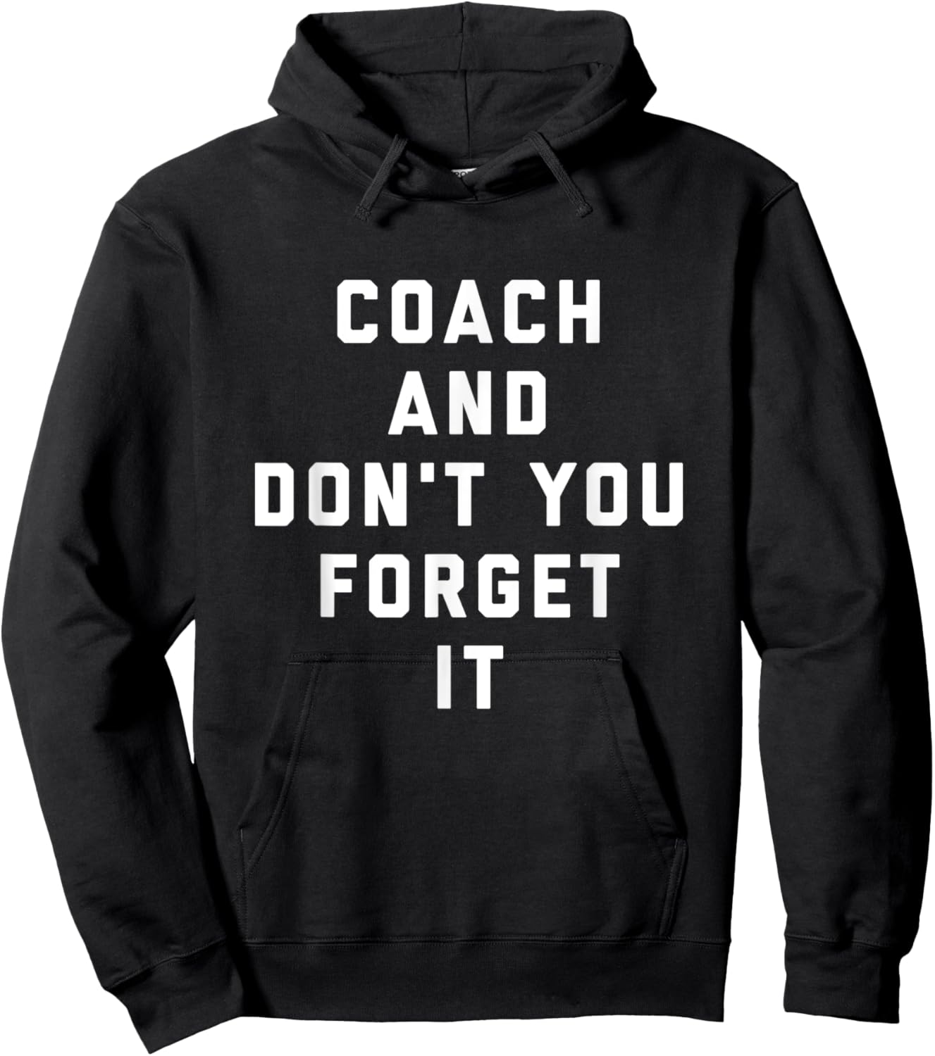 Coach and Don't You Forget It Funny Coach Hoodie - Hoodie | Black