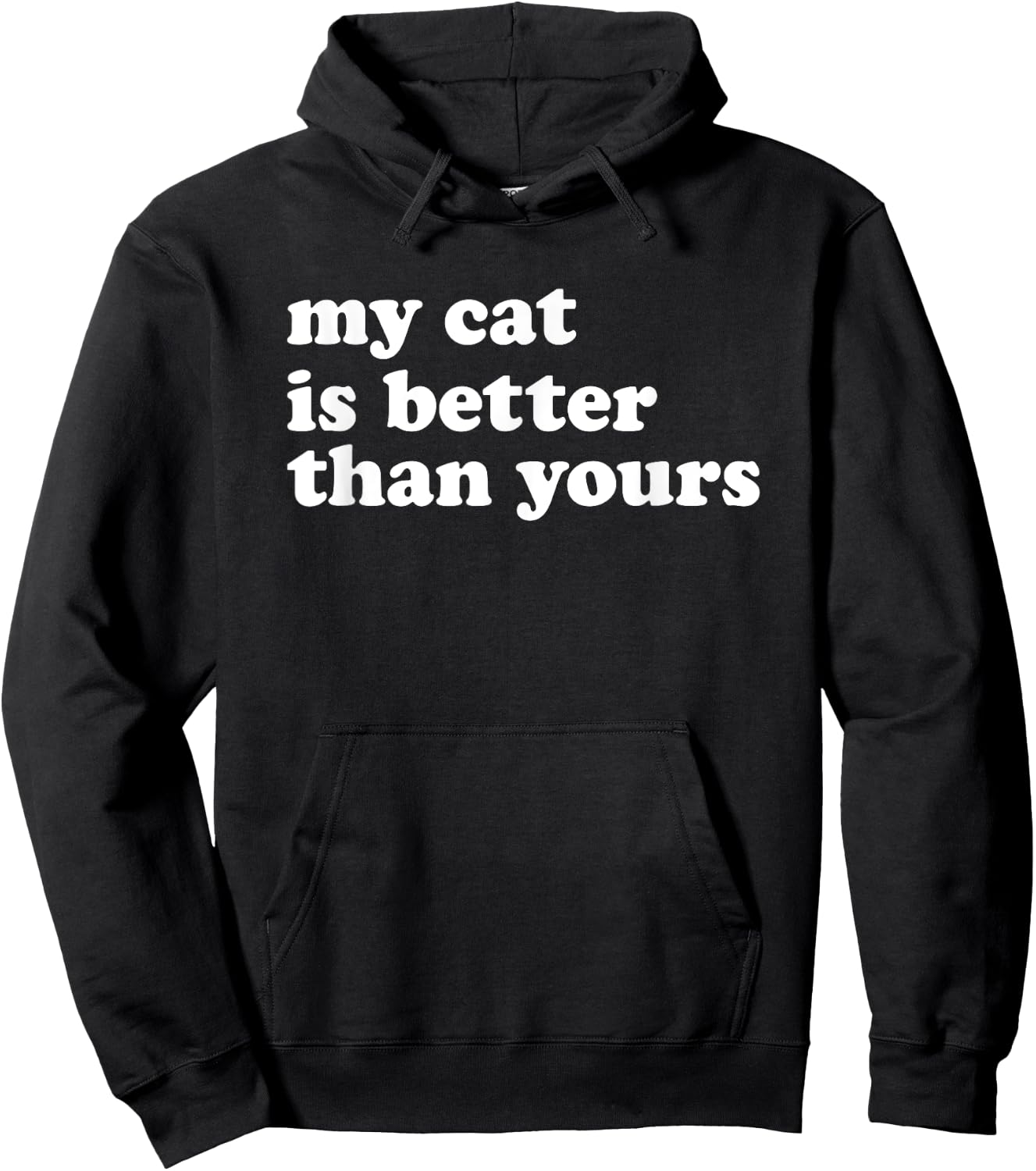 My Cat Is Better Than Yours Funny Sarcastic Pet Kitty Lover Women Kids Hoodie - Hoodie | Black