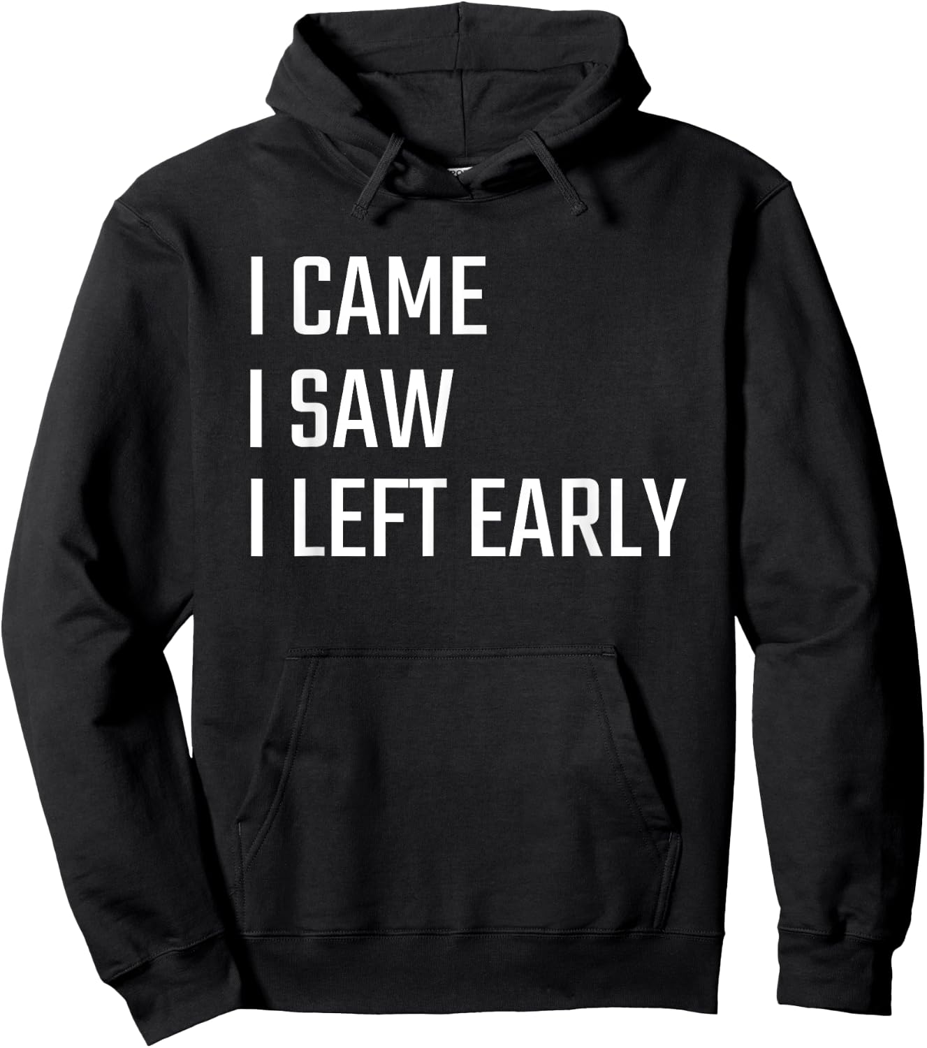 I Came I Saw I Left Early Hoodie - Hoodie | Black