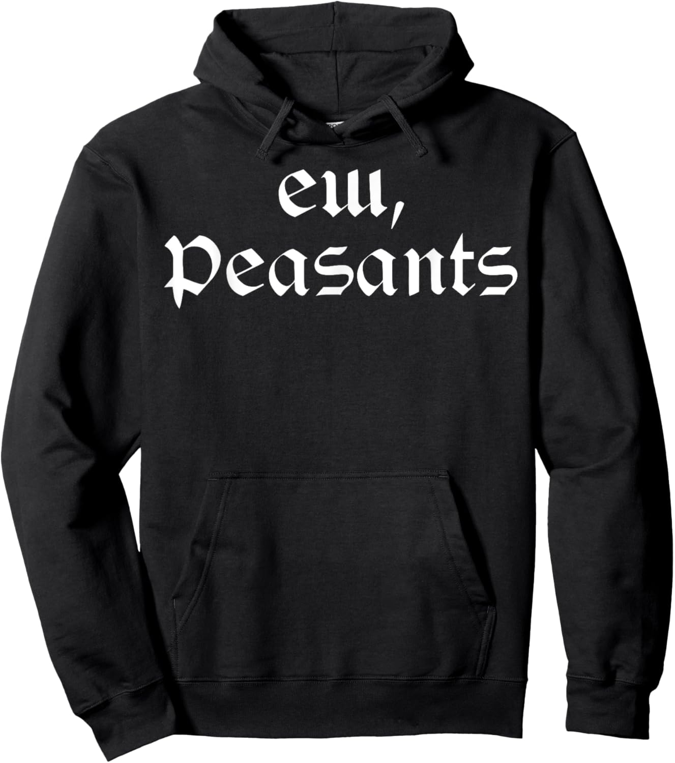Funny Medieval Renaissance Fair - Ew Peasants Hoodie - Hoodie | Black