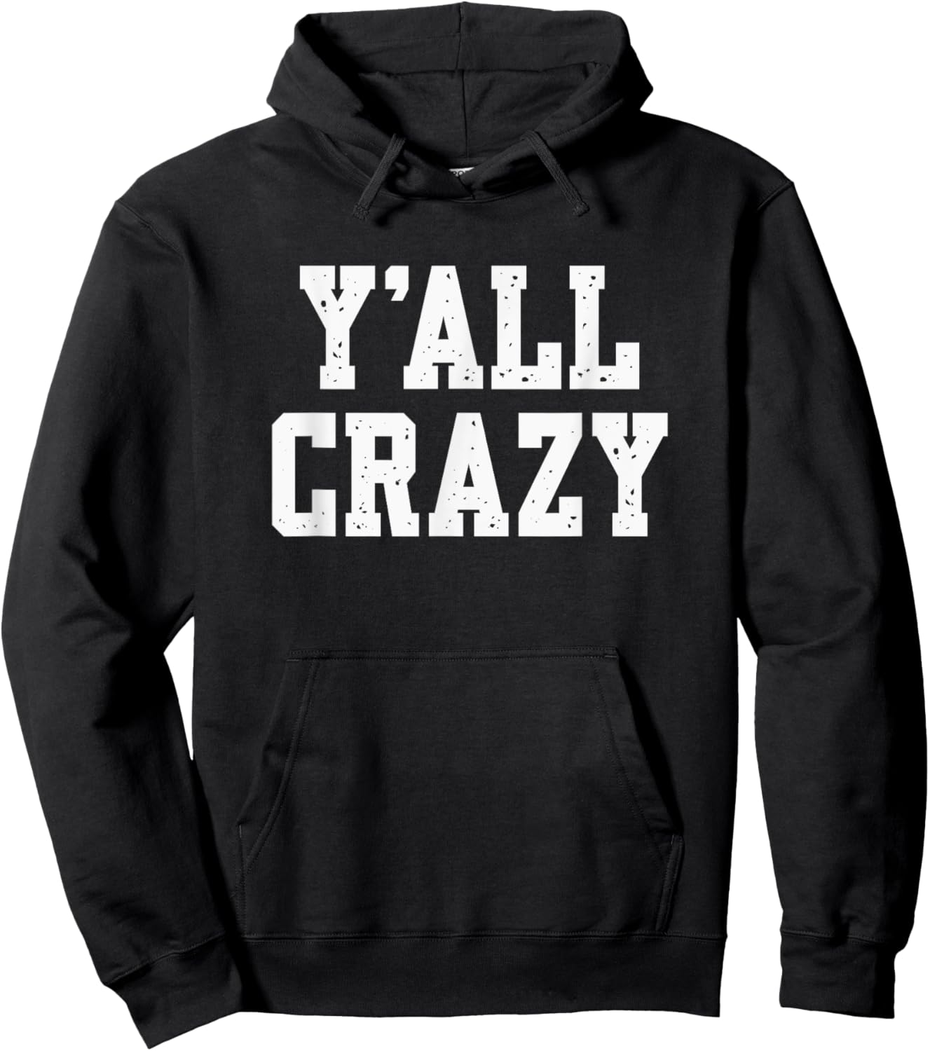 Y'All Crazy - Sarcastic - Vintage Distressed Style Graphic Hoodie - Hoodie | Black