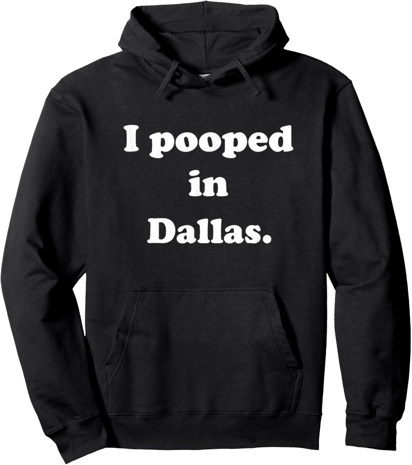 I Pooped in Dallas Texas - Funny Pooping Joke Hoodie - Hoodie | Black