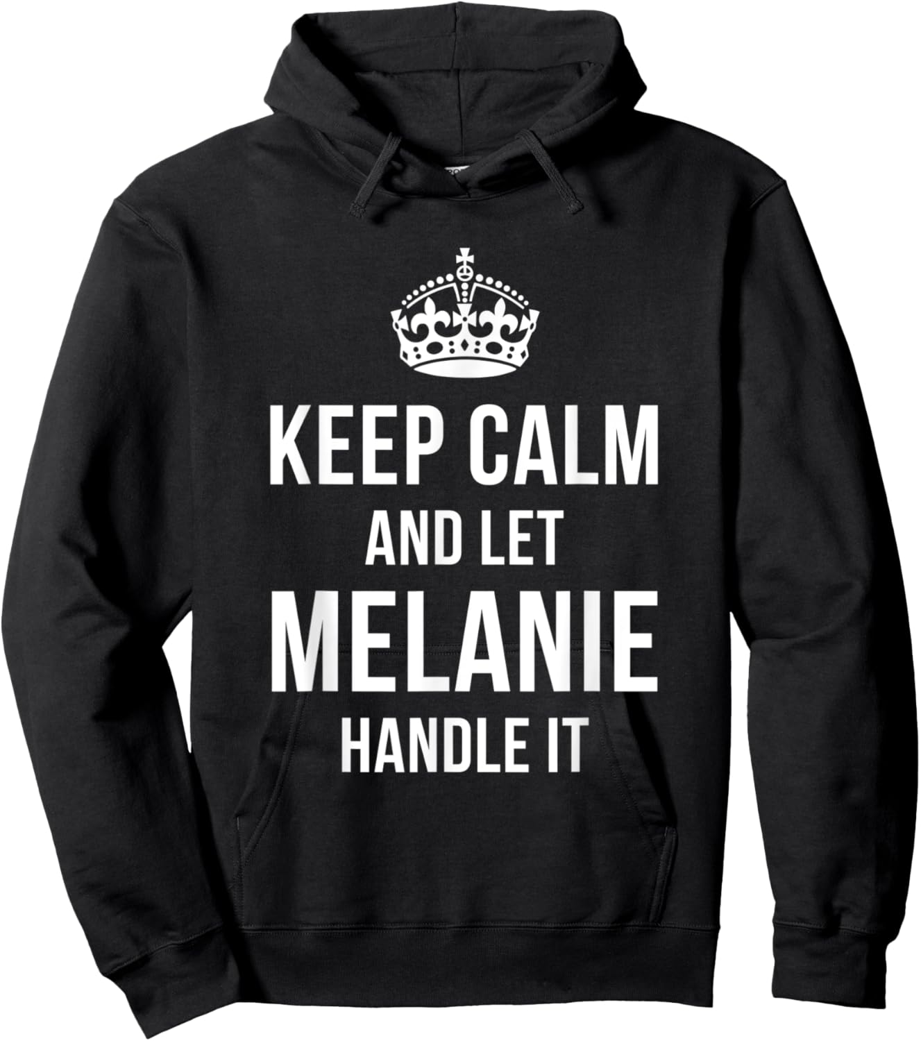 Keep Calm And Let Melanie Handle It Funny Name Humor Hoodie - Hoodie | Black