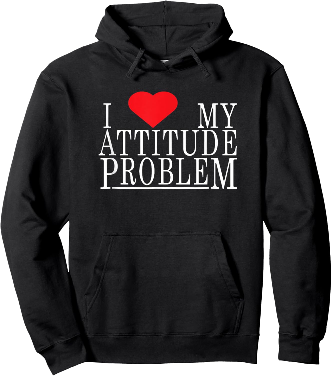 I Love My Attitude Problem I Heart My Attitude Problem Hoodie - Hoodie | Black