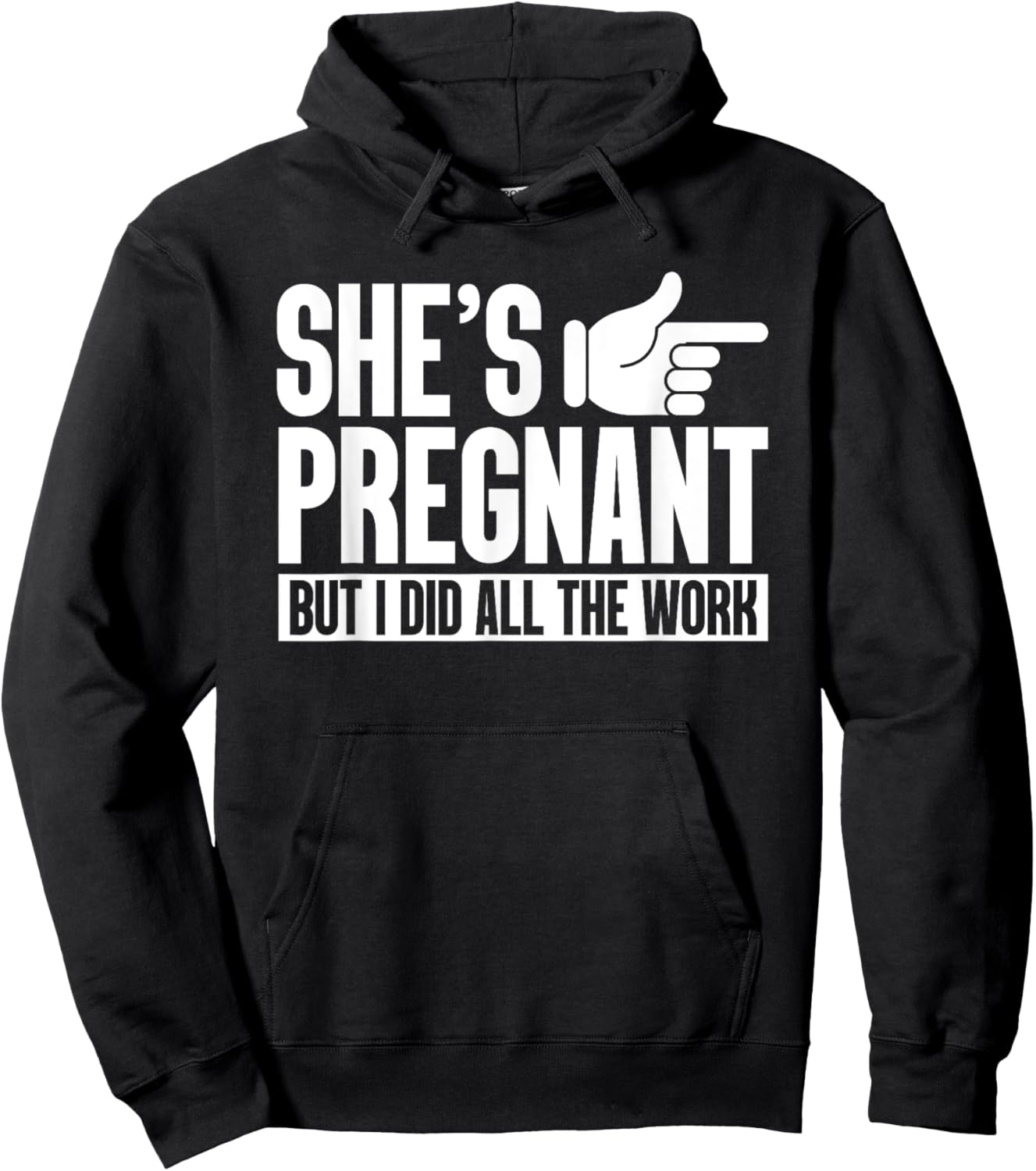 She's Pregnant But I Did All The Work Pregnancy Baby Reveal Hoodie - Hoodie | Black