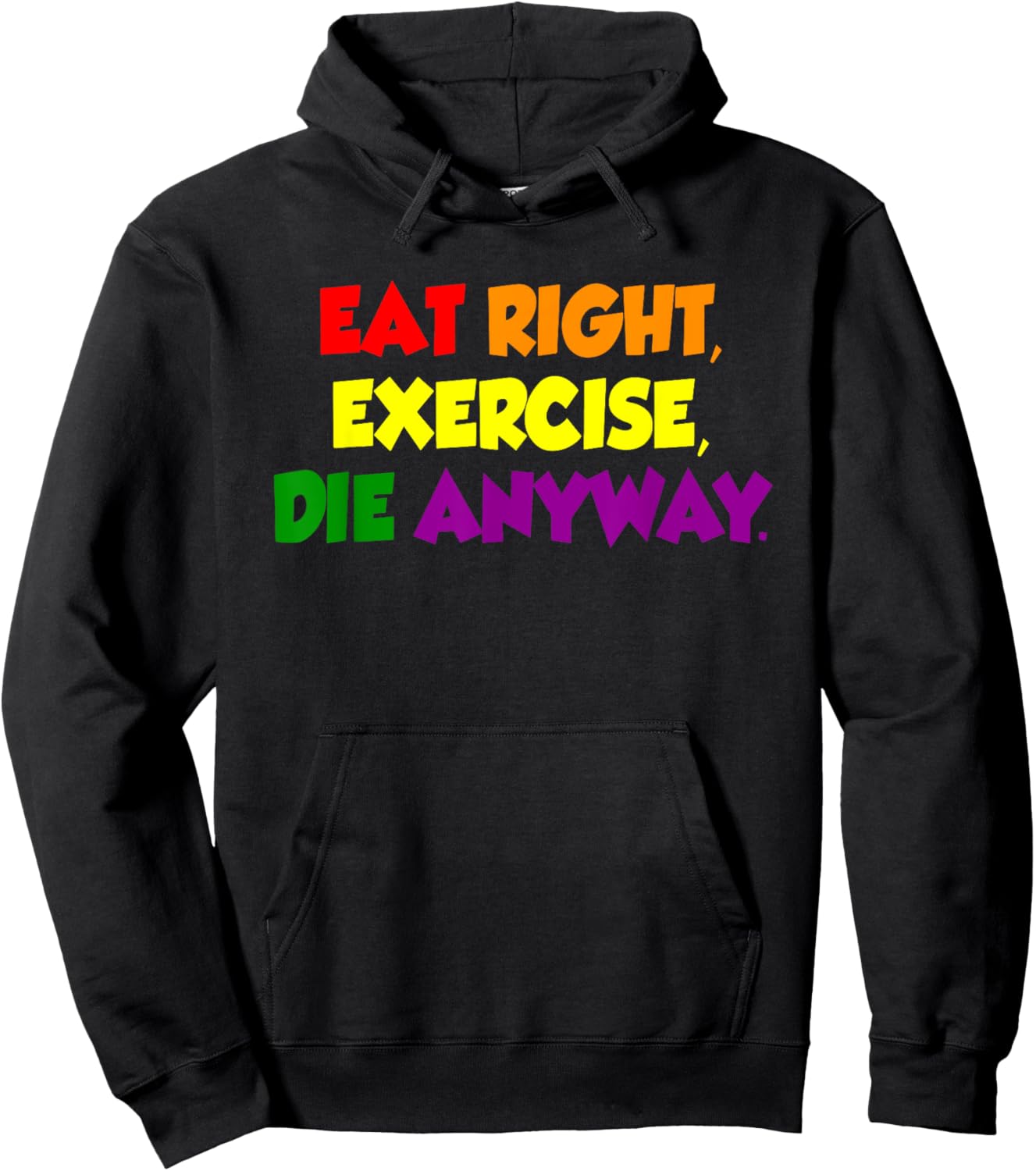 Eat Right Exercise Die Anyway Funny Quote Hoodie - Hoodie | Black